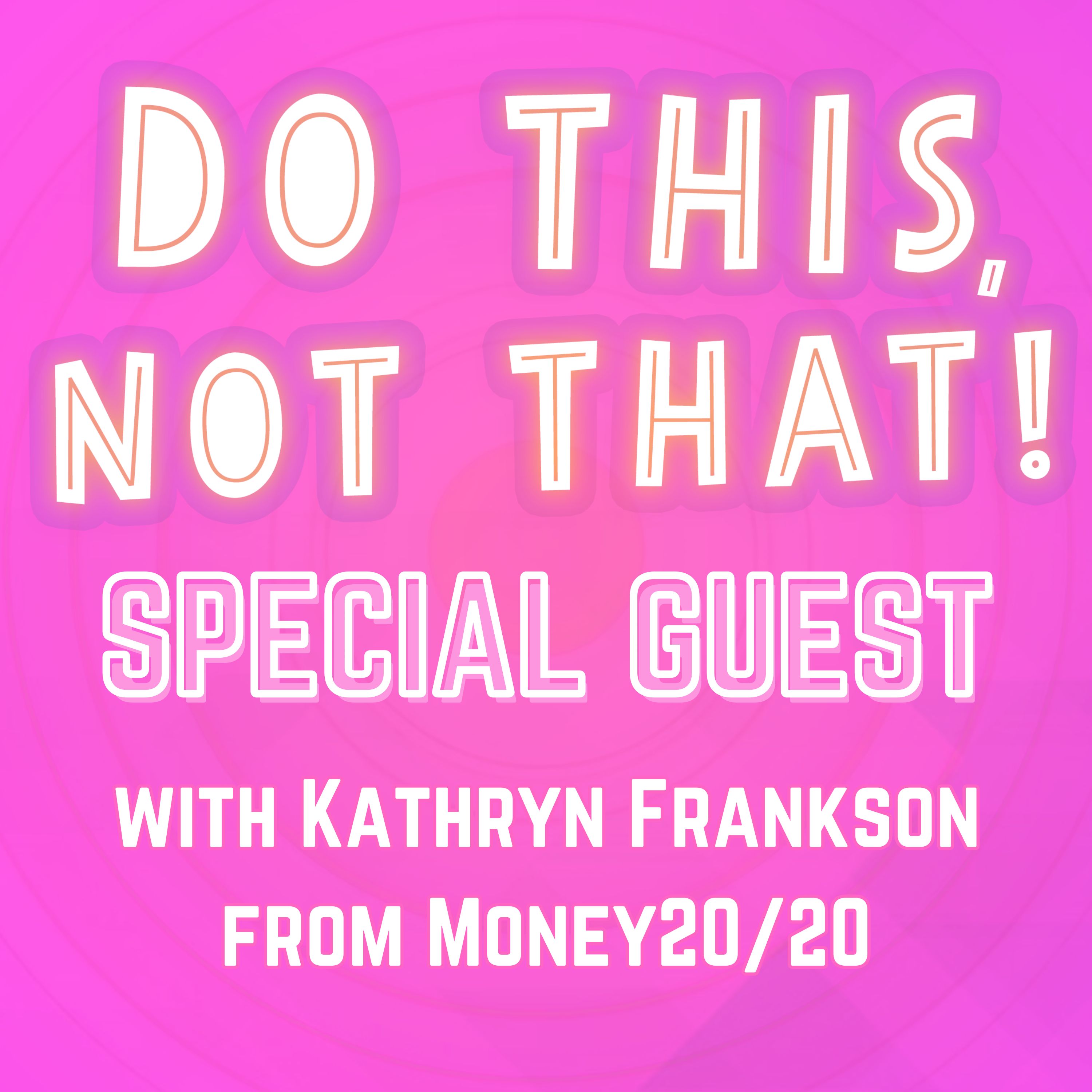 Special Guest!! Unboring Everything! Money20/20's VP Marketing Kathryn Frankson  | Ep. 459