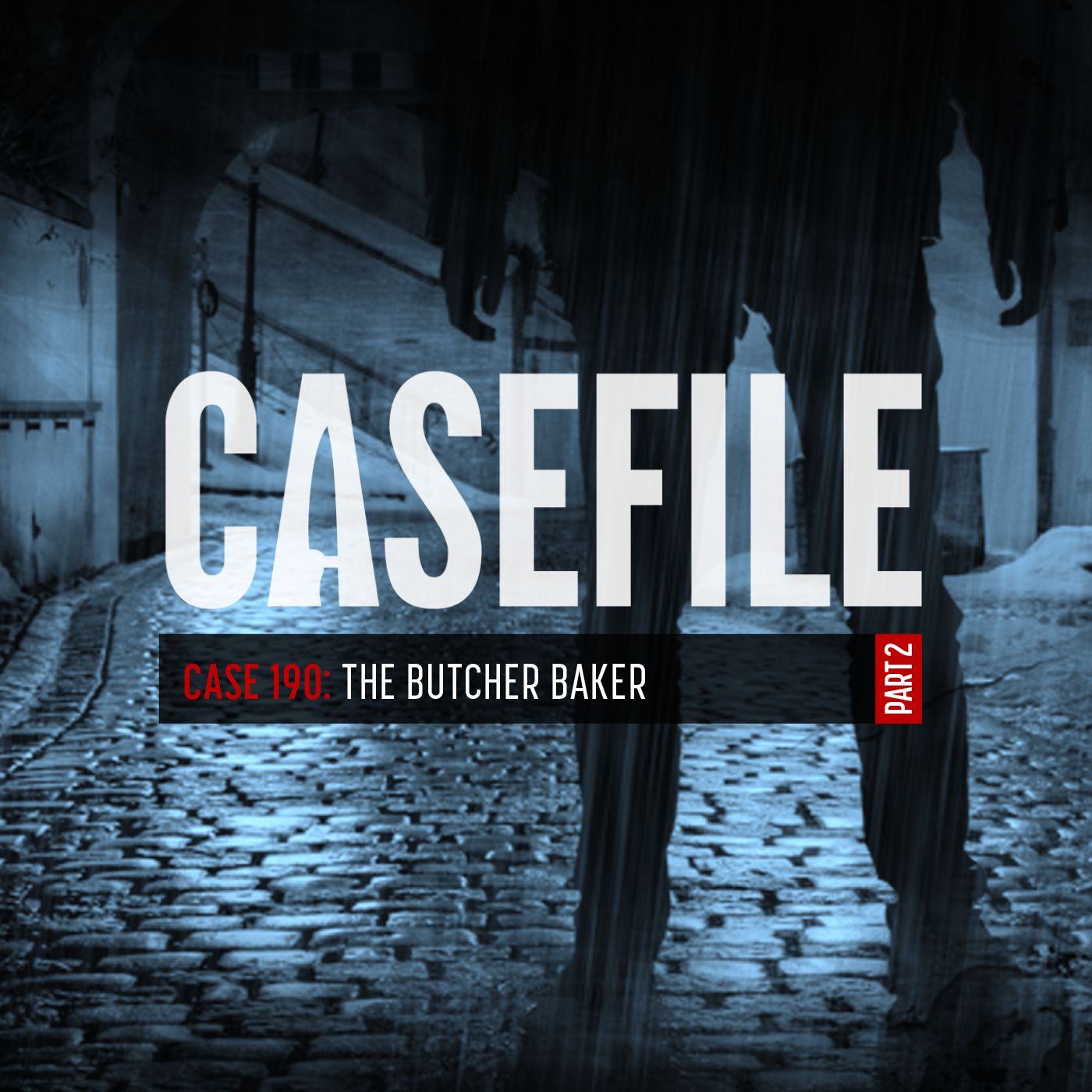 Case 190: The Butcher Baker (Part 2) by Casefile Presents