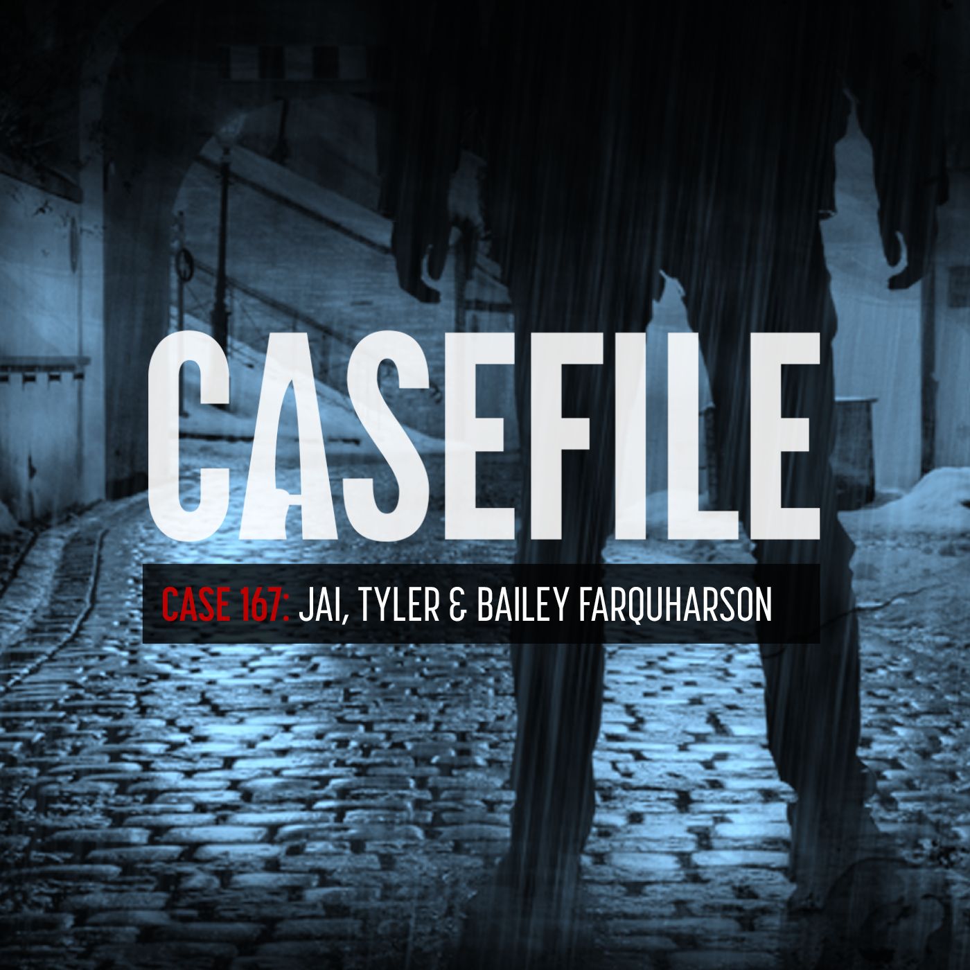 Case 167: Jai, Tyler & Bailey Farquharson by Casefile Presents