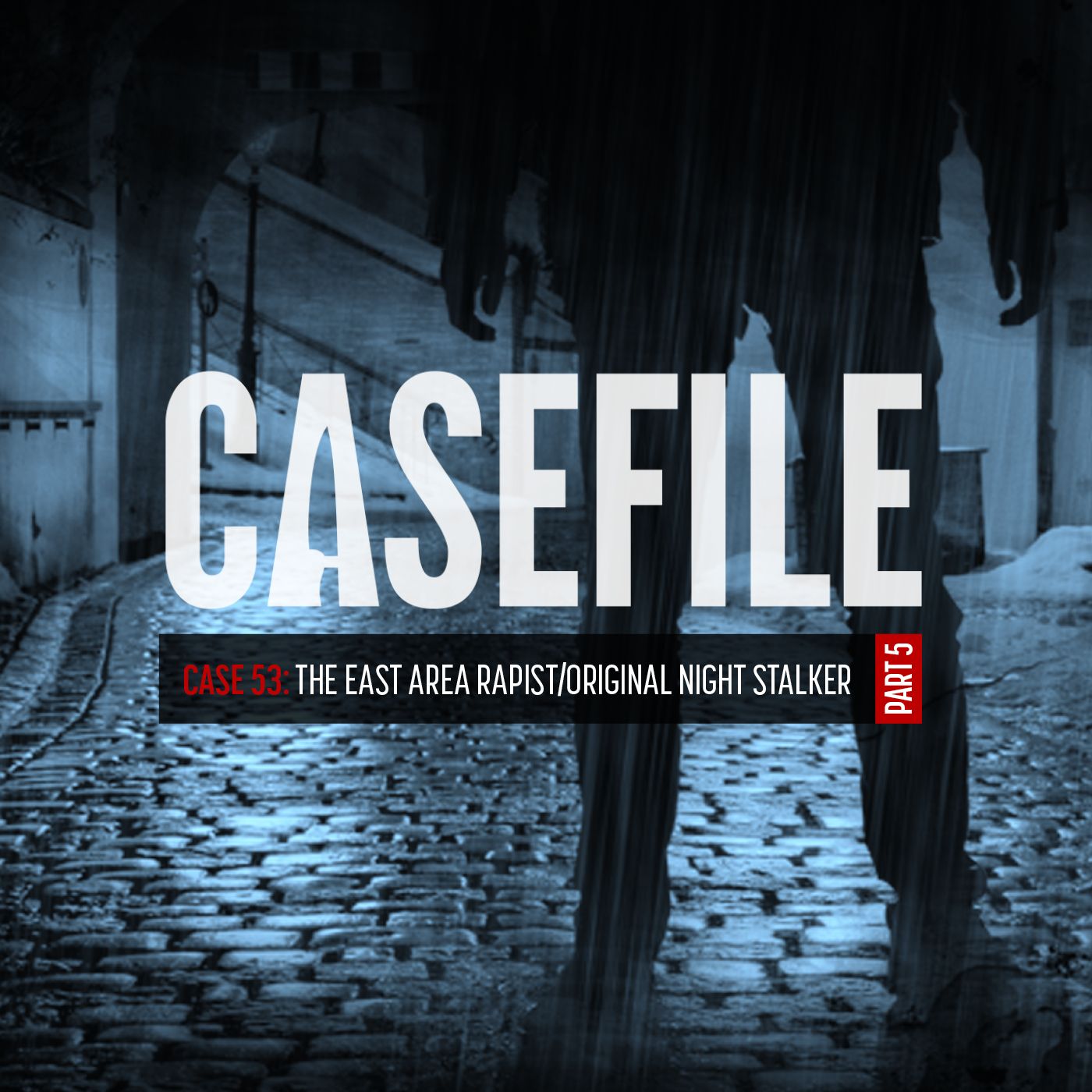 Case 53: The East Area Rapist/Original Night Stalker (Part 5) by Casefile Presents