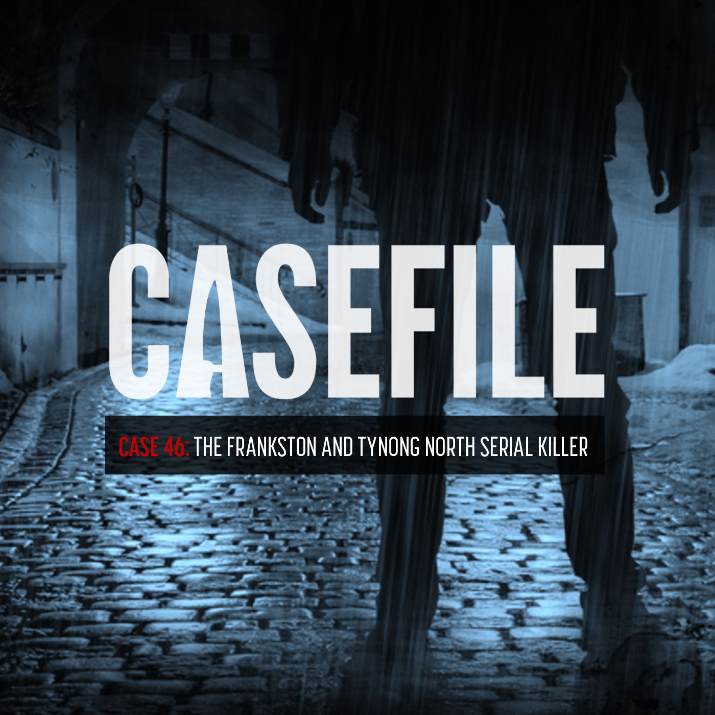 Case 46: The Frankston and Tynong North Serial Killer by Casefile Presents