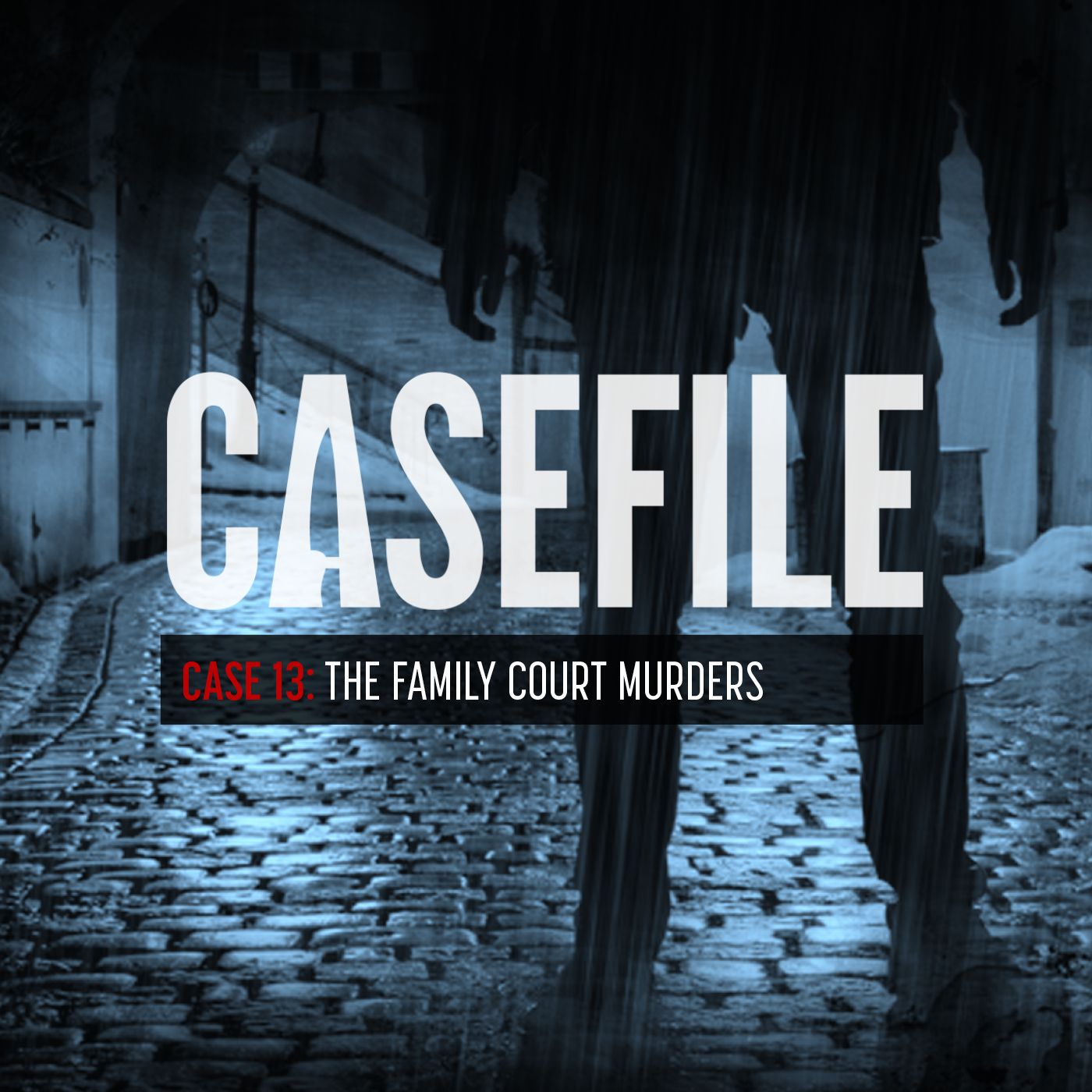 Case 13: The Family Court Murders by Casefile Presents