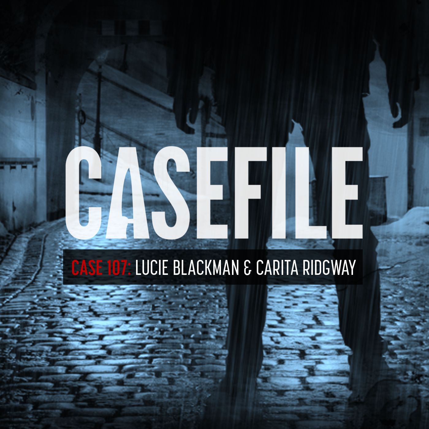 Case 107: Lucie Blackman & Carita Ridgway by Casefile Presents