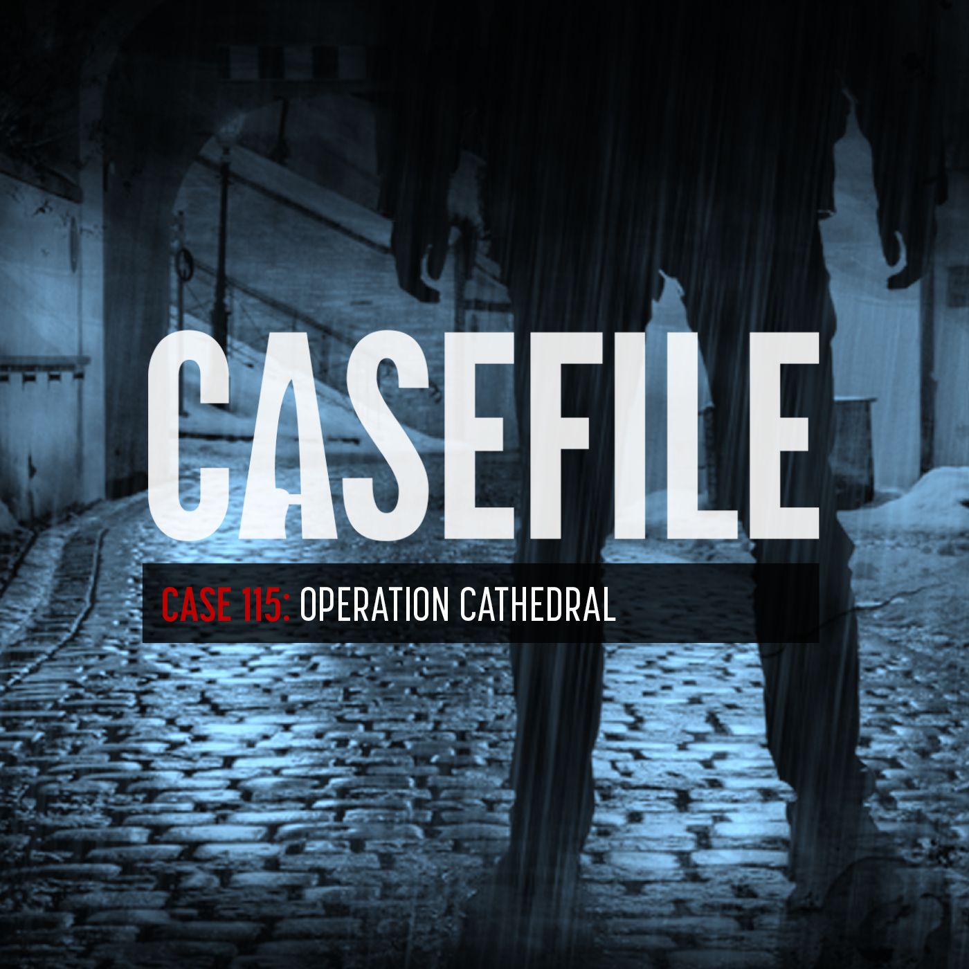 Case 115: Operation Cathedral by Casefile Presents