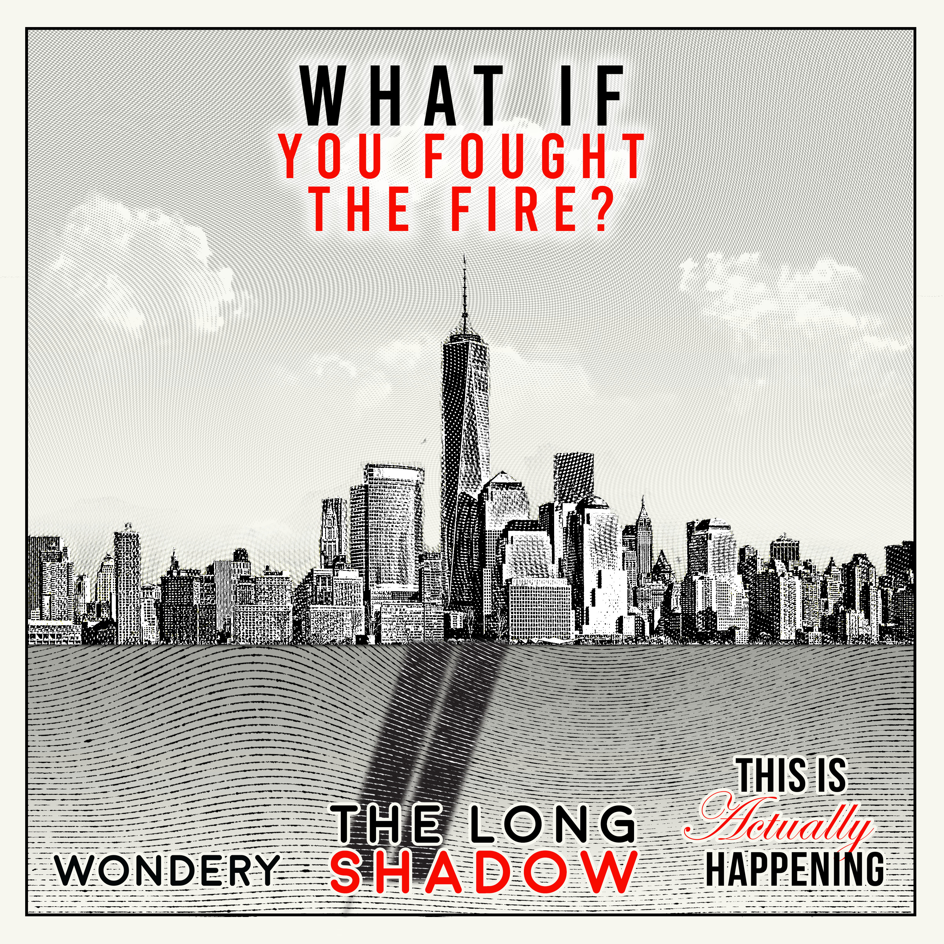 204: The Long Shadow: What if you fought the fire? by Wondery