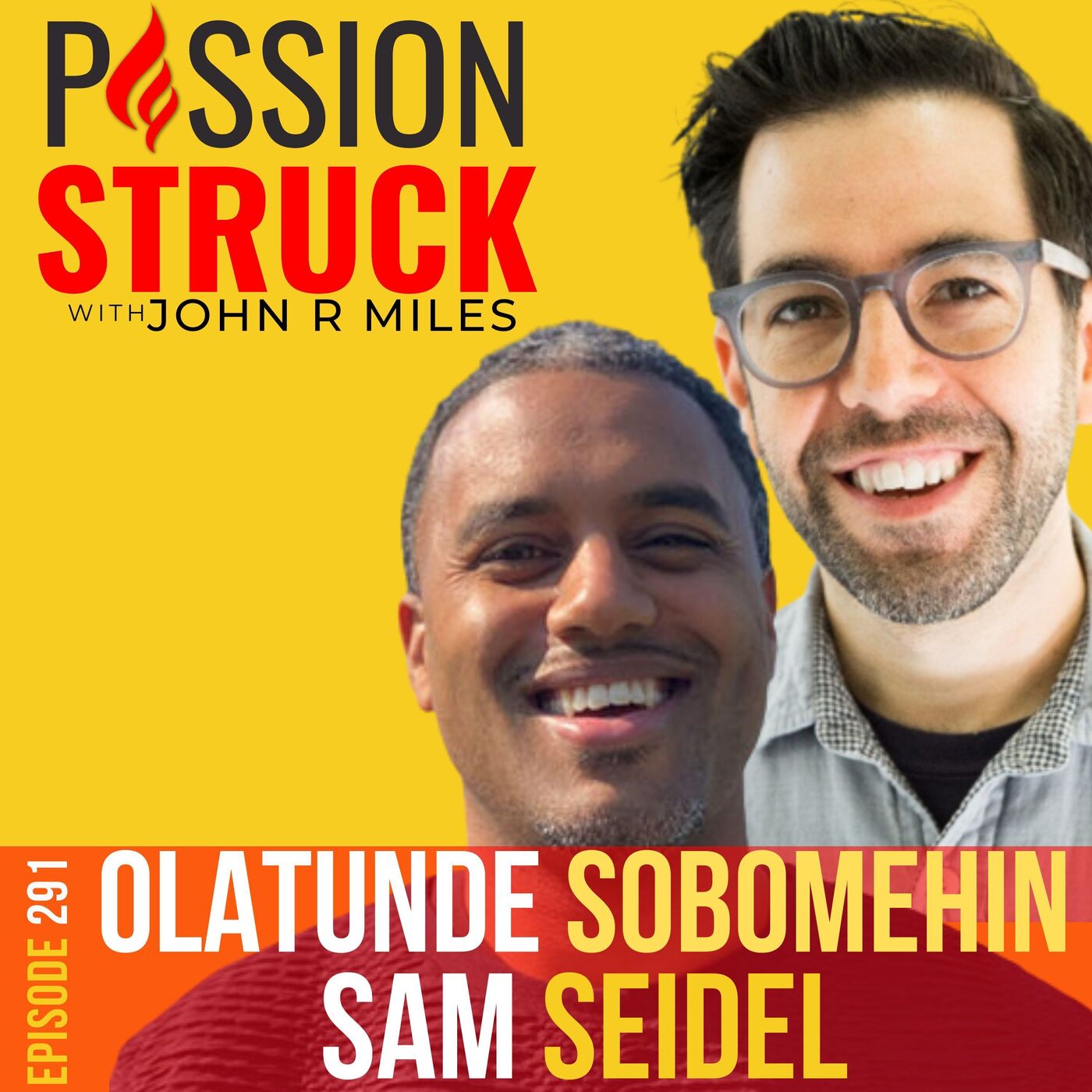 Olatunde Sobomehin and Sam Seidel on How to Blaze Your Own Path and Make Work That Matters EP 291 by Passion Struck Network
