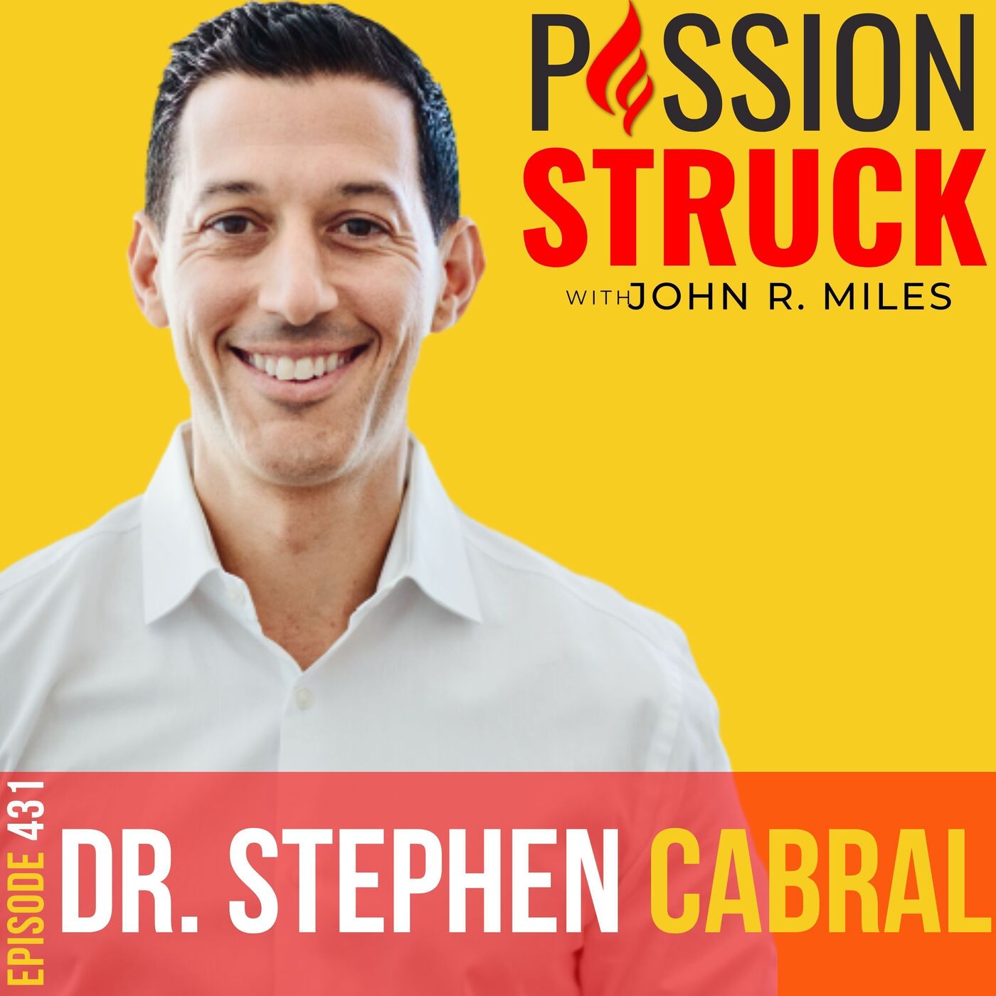Dr. Stephen Cabral on the Secret to Conquering Chronic Illness EP 431 by Passion Struck Network