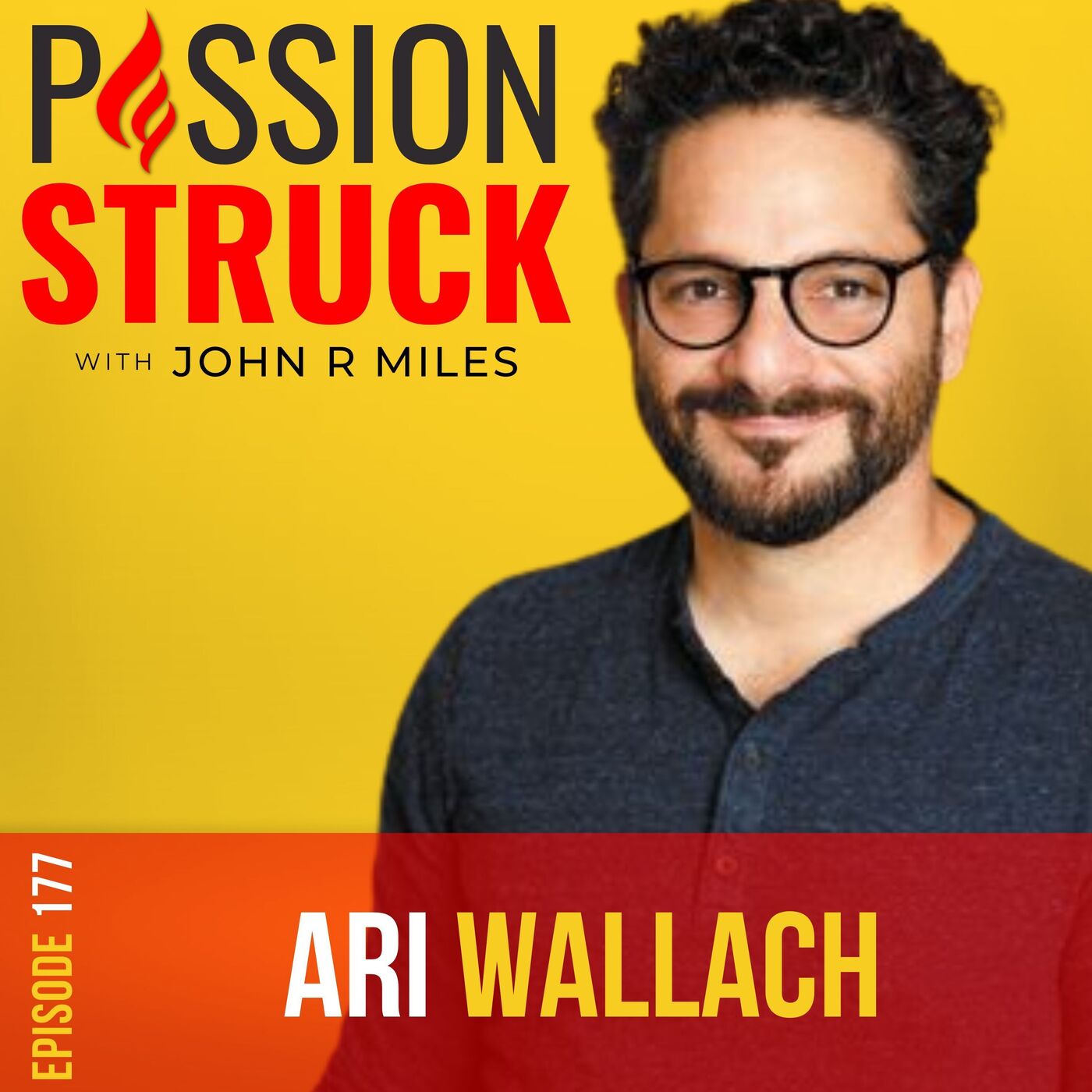 Ari Wallach on Unlock Your Purpose for Something Greater than Yourself EP 177 by John R. Miles
