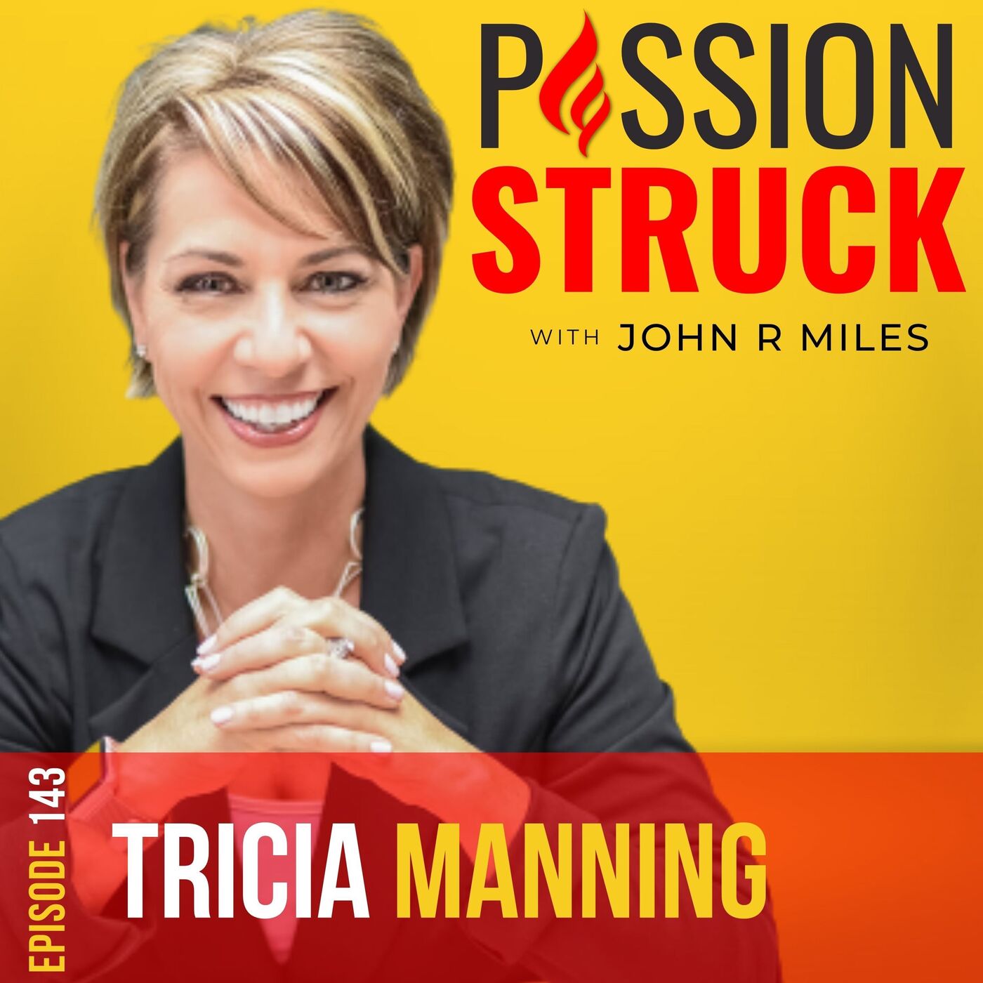 Tricia Manning on How to Lead With Heart and Leave a Legacy EP 143 by John R. Miles