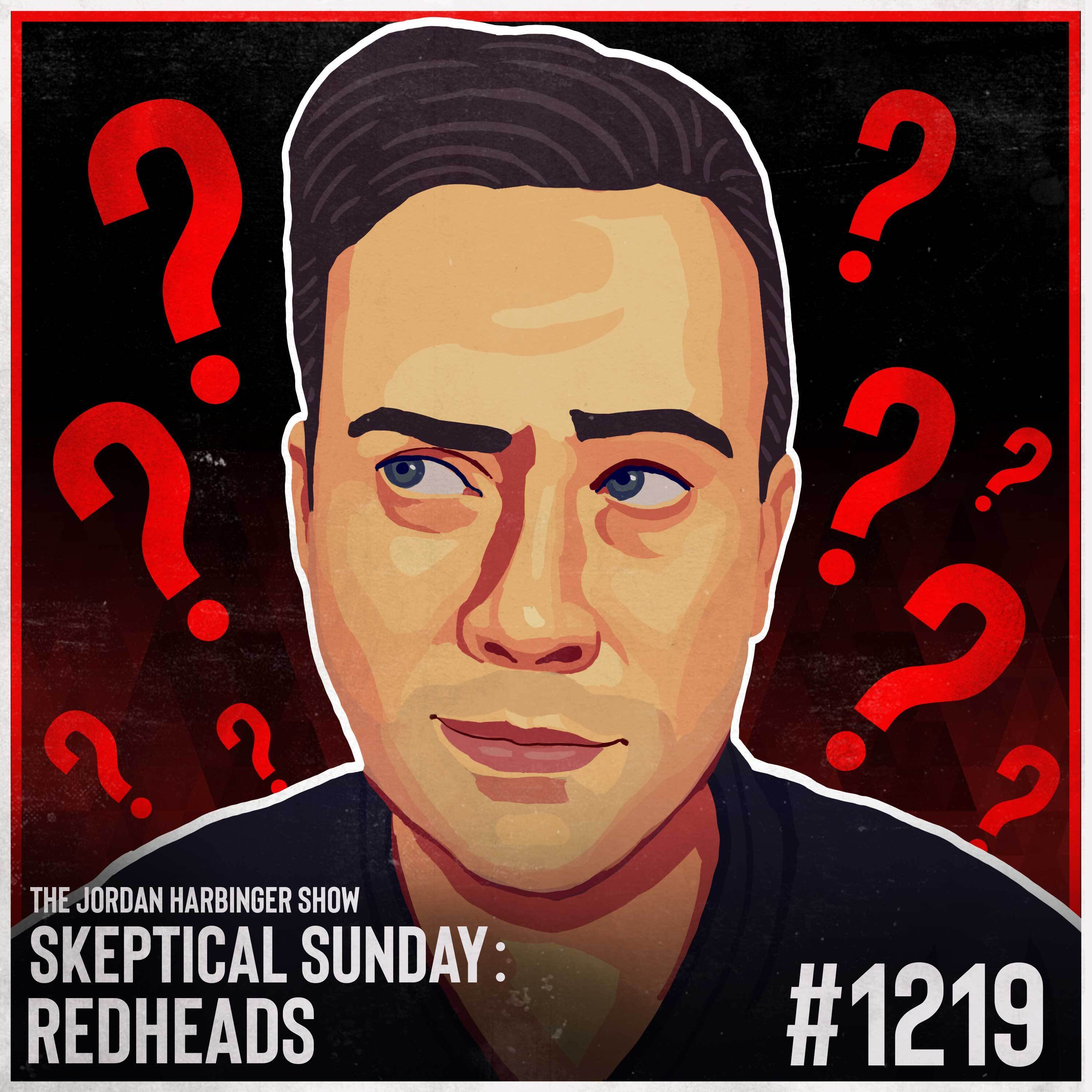 1219: Redheads | Skeptical Sunday by Jordan Harbinger