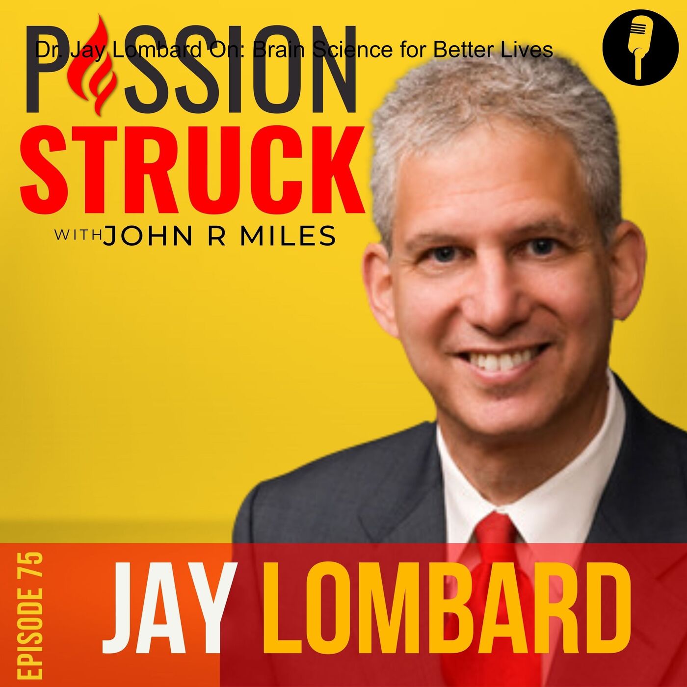 Dr. Jay Lombard On: Brain Science for Better Lives EP 75 by John R. Miles