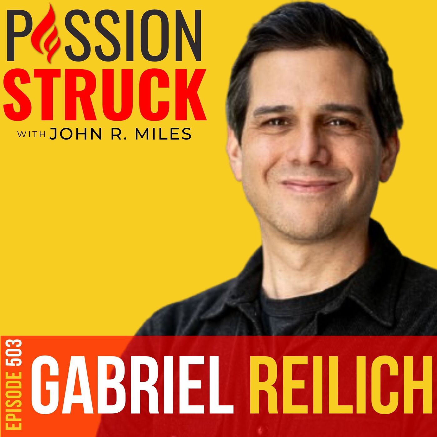 Gabriel Reilich on Creating Stories That Inspire Real Change EP 503 by Passion Struck Network