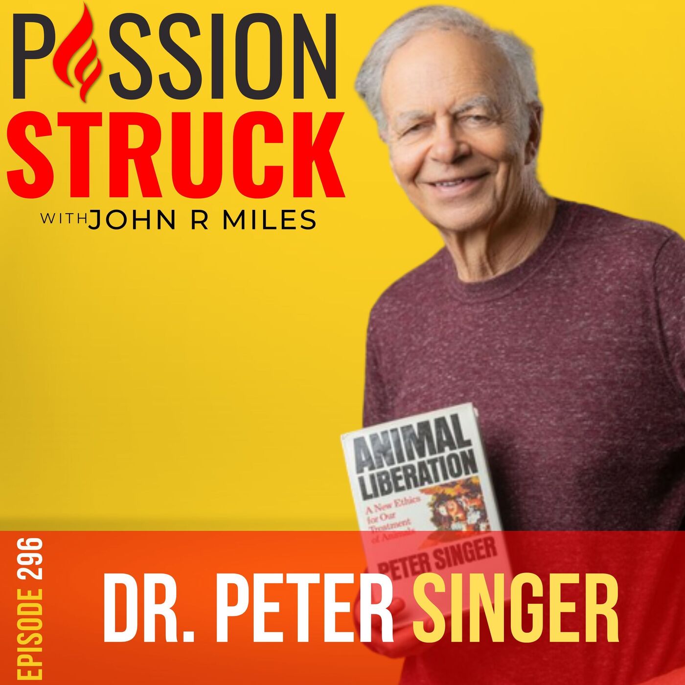 Peter Singer on the Ethical Fight for Animal Liberation Now EP 296 by Passion Struck Network