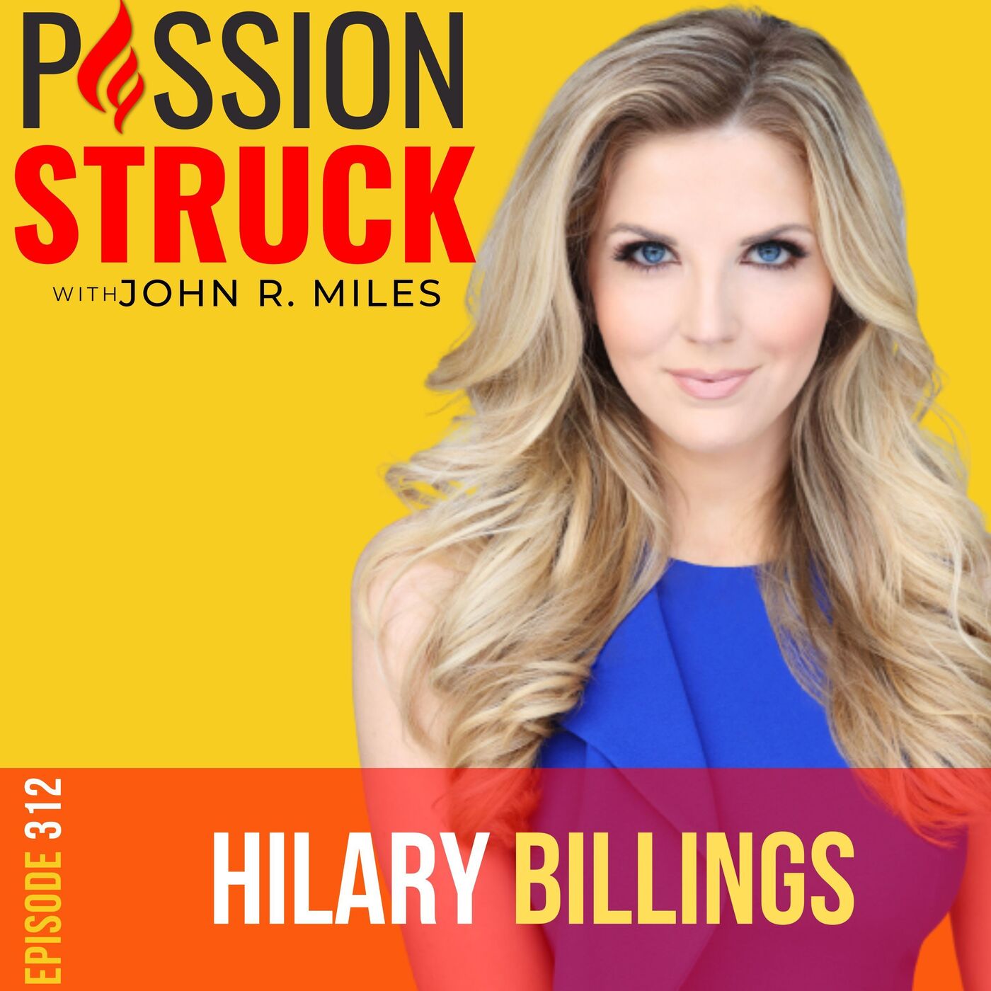 Hilary Billings on the Psychology of Attention, Mastering Short-Form Video, and Personal Brand Building EP 312 by Passion Struck Network
