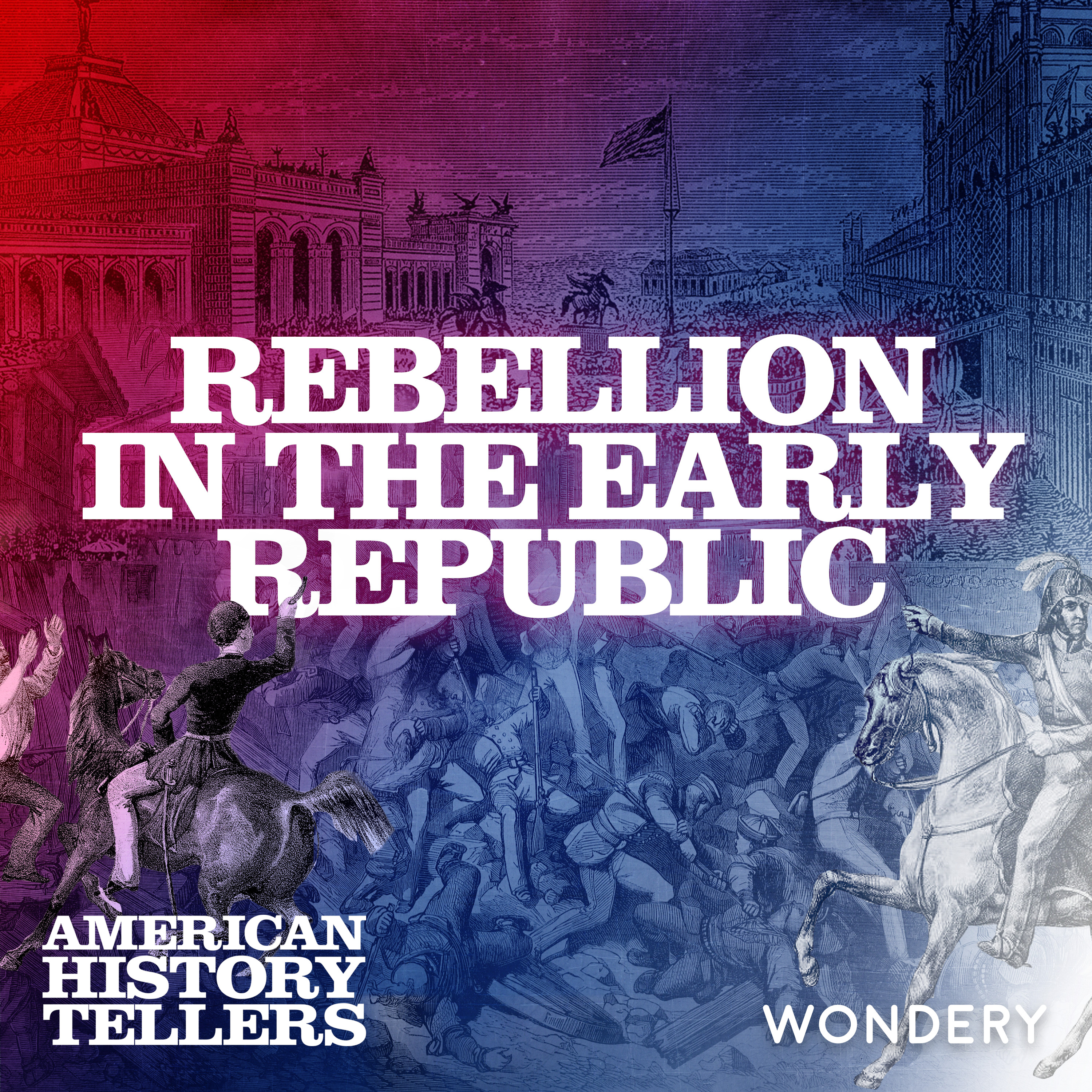 Rebellion in the Early Republic - A Constitution Shaped by Revolt | 2 by Wondery