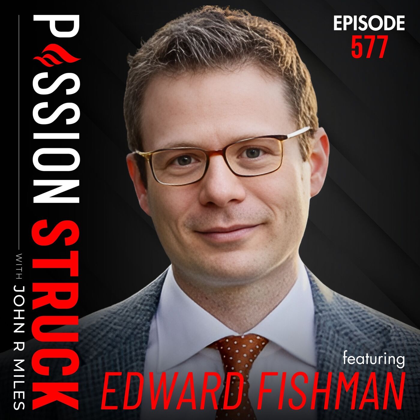 Edward Fishman on Economic Warfare: The New Age of Power Dynamics | EP 577 by John R. Miles