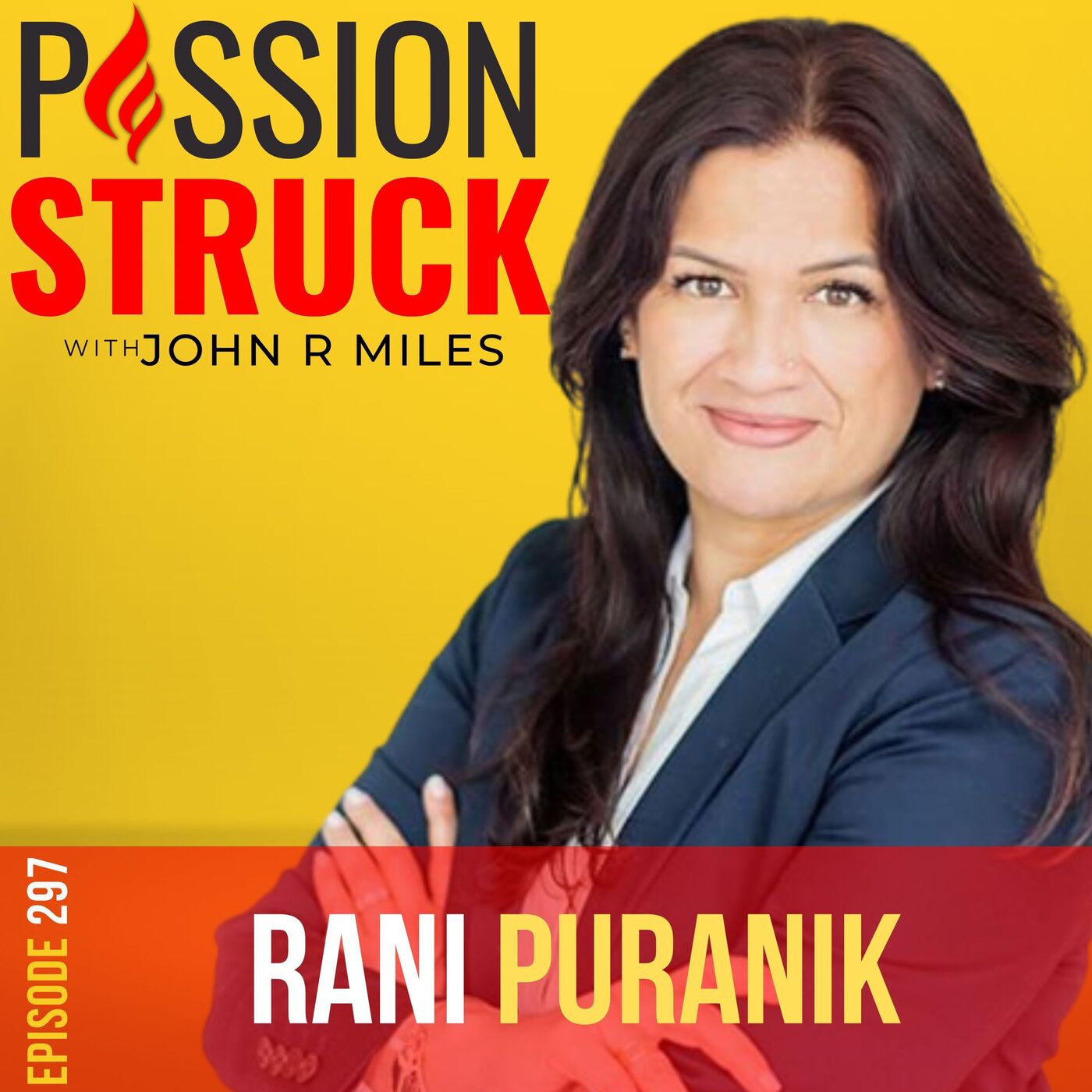 Rani Puranik on 7 Letters to My Daughters, Love, and Legacy EP 297 by John R. Miles