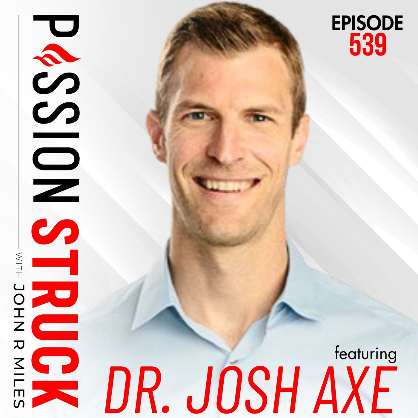 Dr. Josh Axe on How to Overcome False Narratives | EP 539 by Passion Struck Network