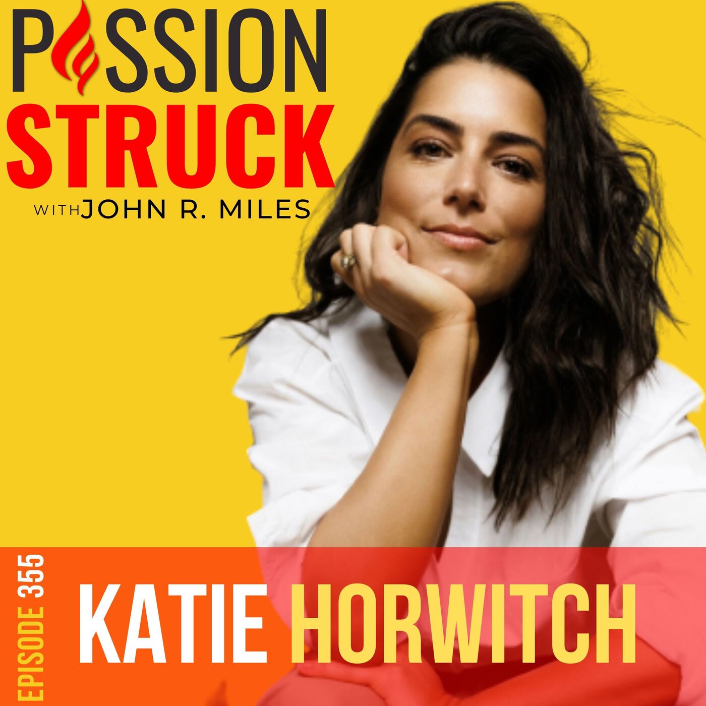 Katie Horwitch on How You Shift the Narrative of Self-Talk EP 355 by Passion Struck Network