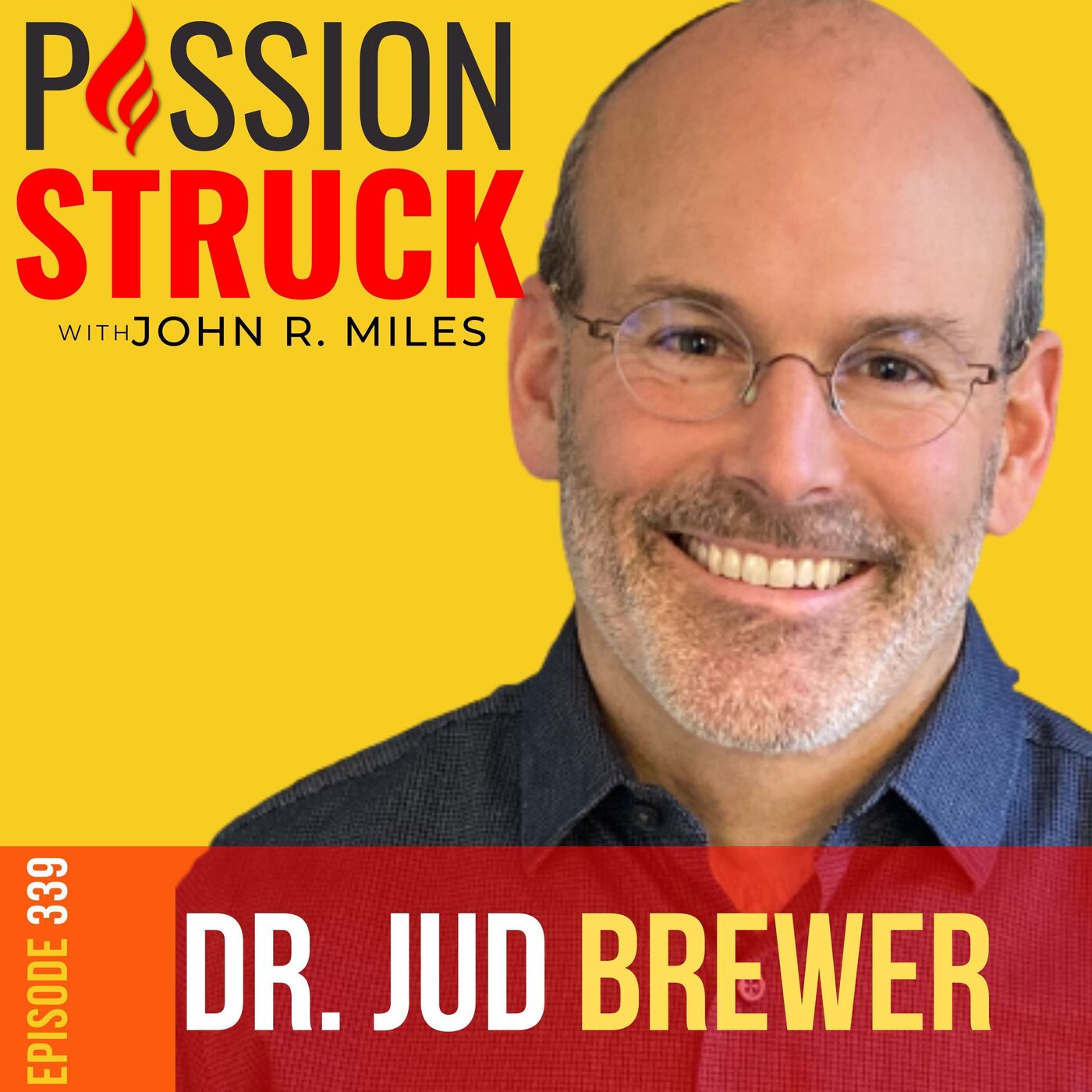 Dr. Jud Brewer on Breaking Anxiety Shackles and Rewiring Habits EP 339 by John R. Miles