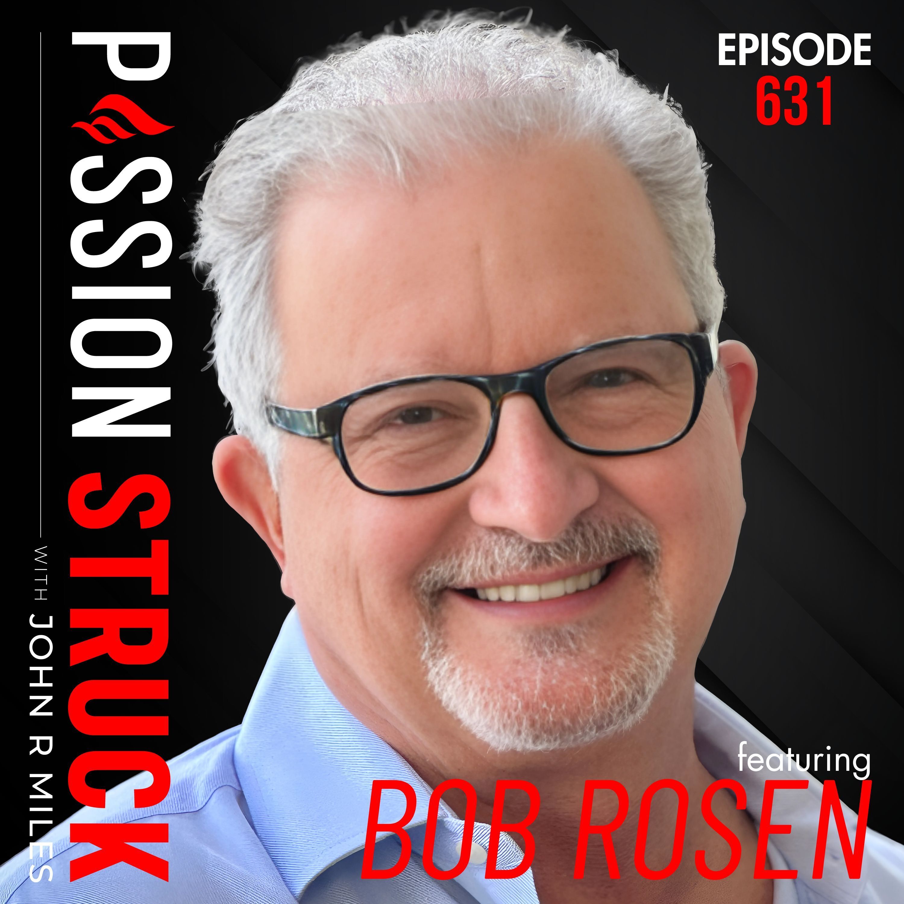 Dr. Bob Rosen on Why Change Begins Where Your Old Story Ends EP 631 by John R. Miles