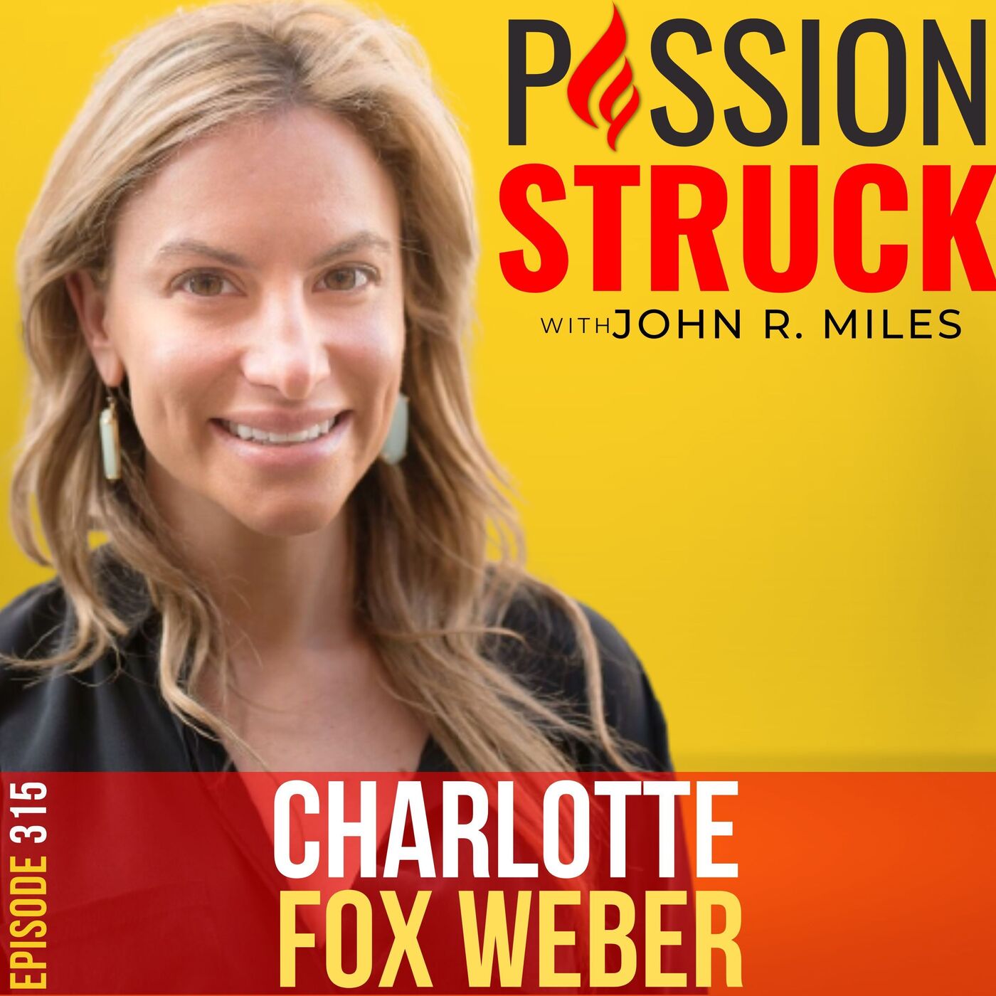 Charlotte Fox Weber on How To Unlock the Power of Desire EP 315 by John R. Miles