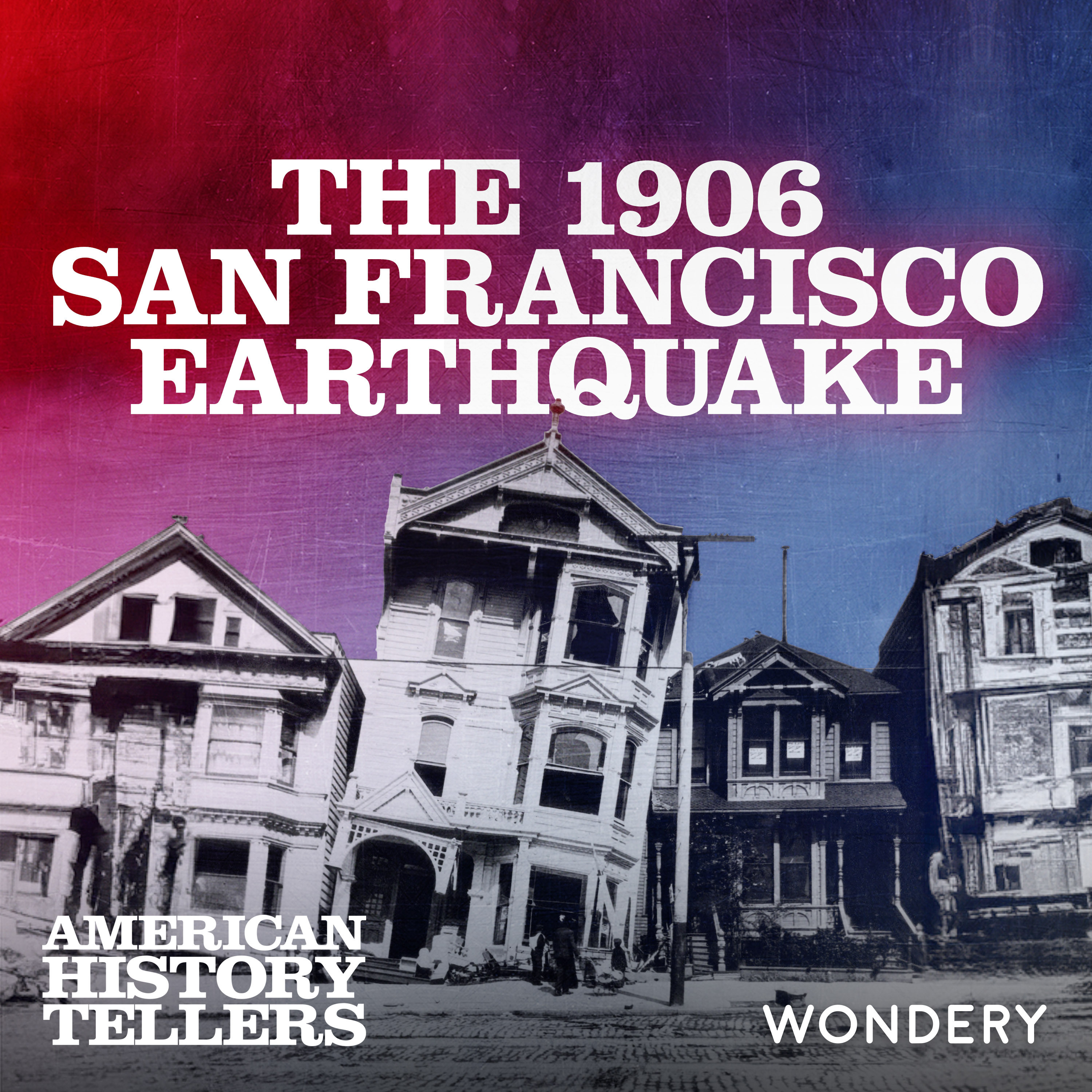 1906 San Francisco Earthquake | The Earth Shook | 1 by Wondery