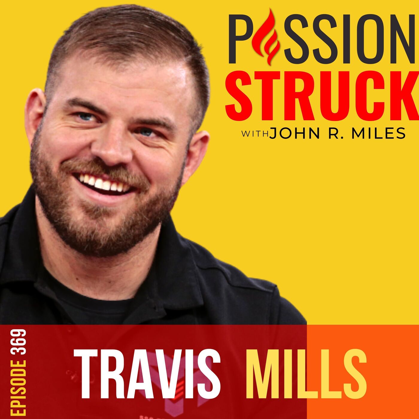 Staff Sergeant Travis Mills on How You Bounce Back and Rise Above Adversity EP 369 by Passion Struck Network