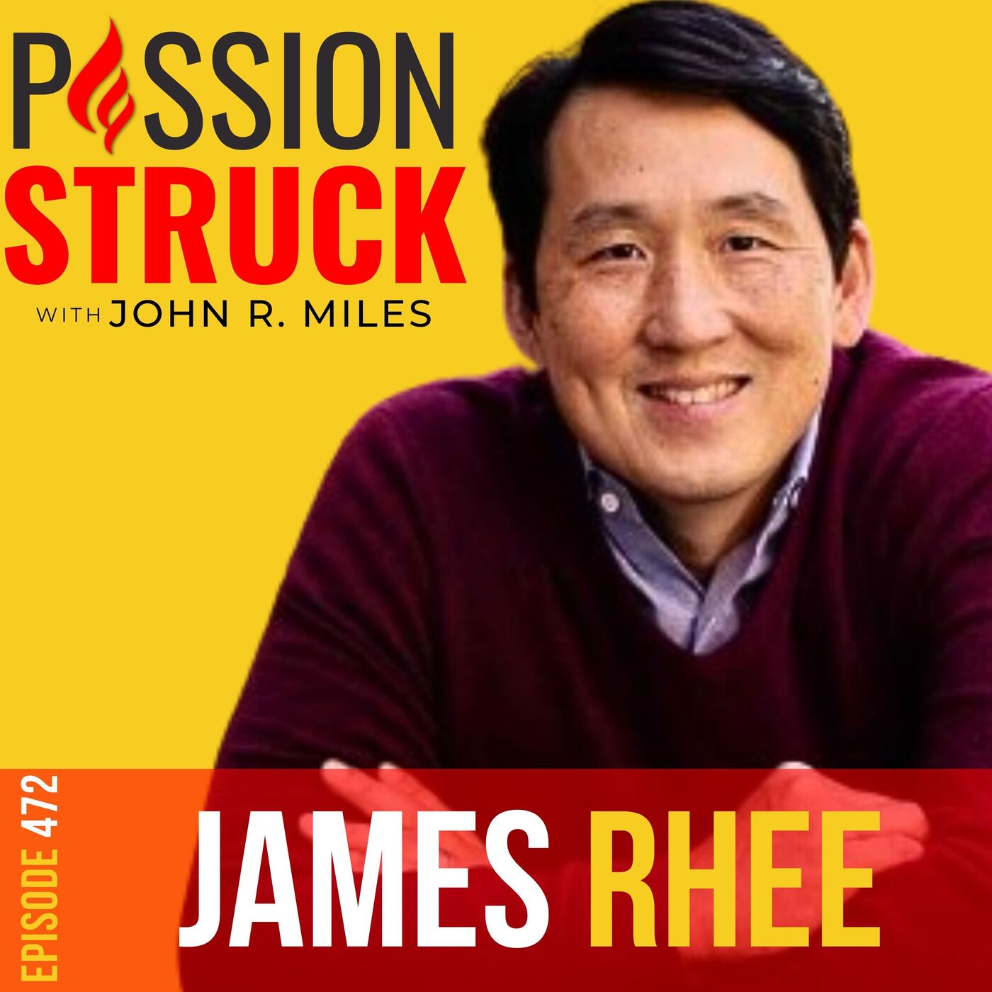 James Rhee on How You Lead Change Through Kindness EP 472 by Passion Struck Network