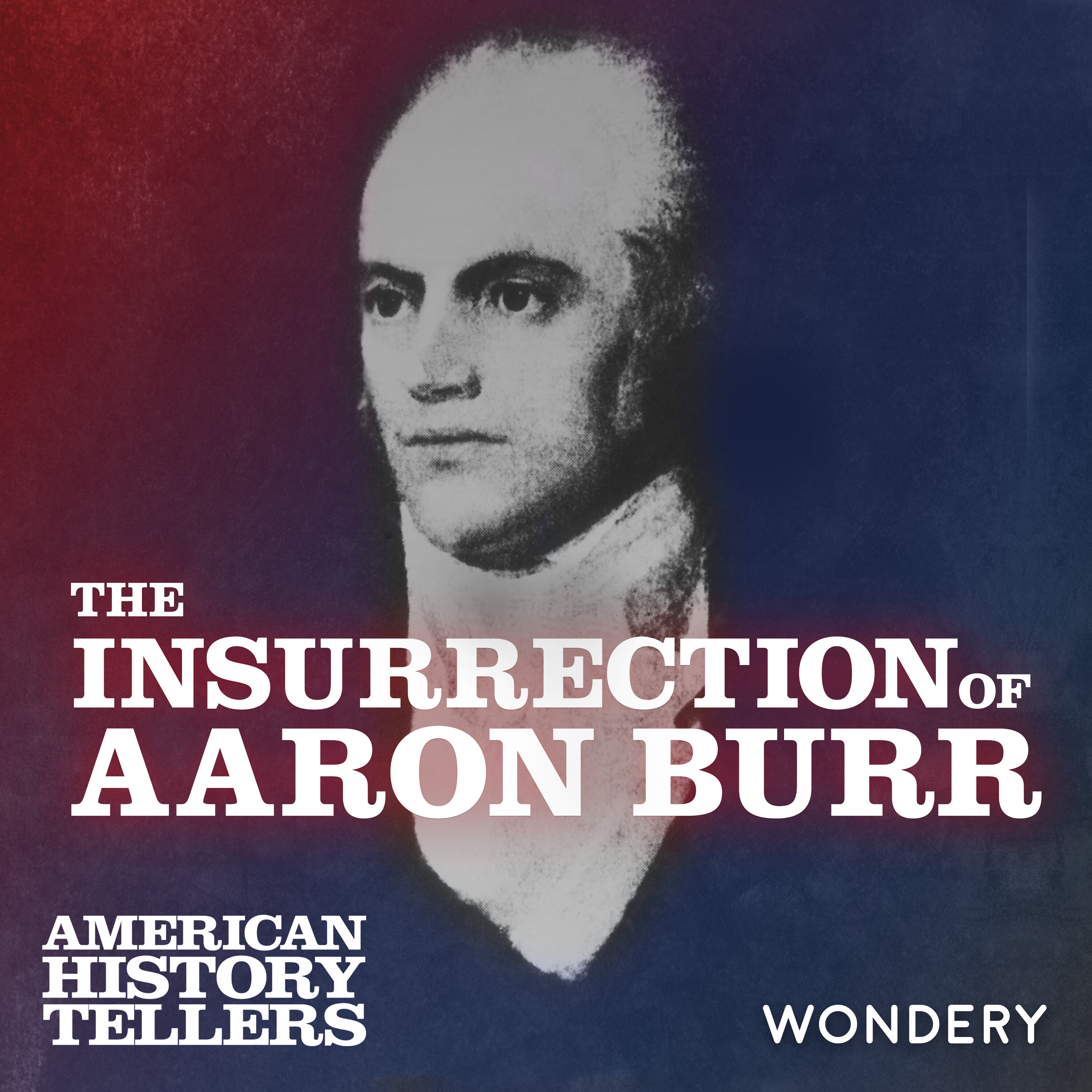 Insurrection of Aaron Burr | The Severance of the Union | 3 by Wondery