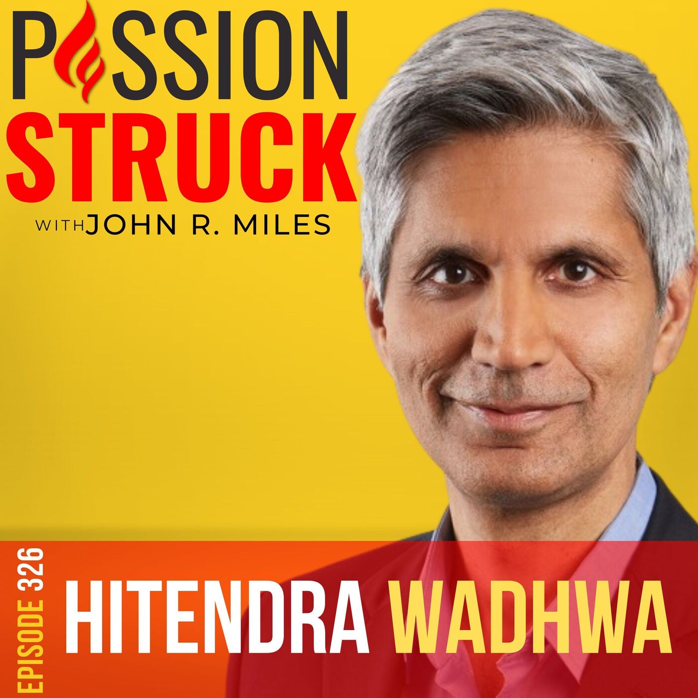 Hitendra Wadhwa on How To Pursue Success by Letting Your True Self Shine Through in Everything You Do EP 326 by John R. Miles