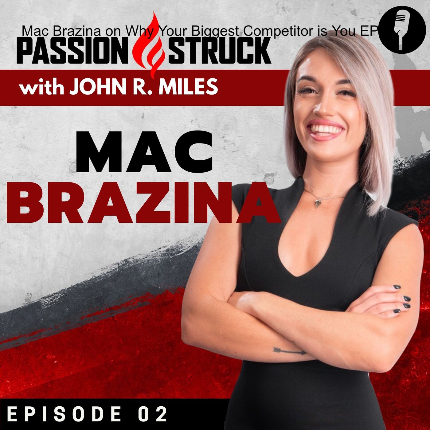 Mac Brazina on Why Your Biggest Competitor is You EP 2 by Passion Struck Network