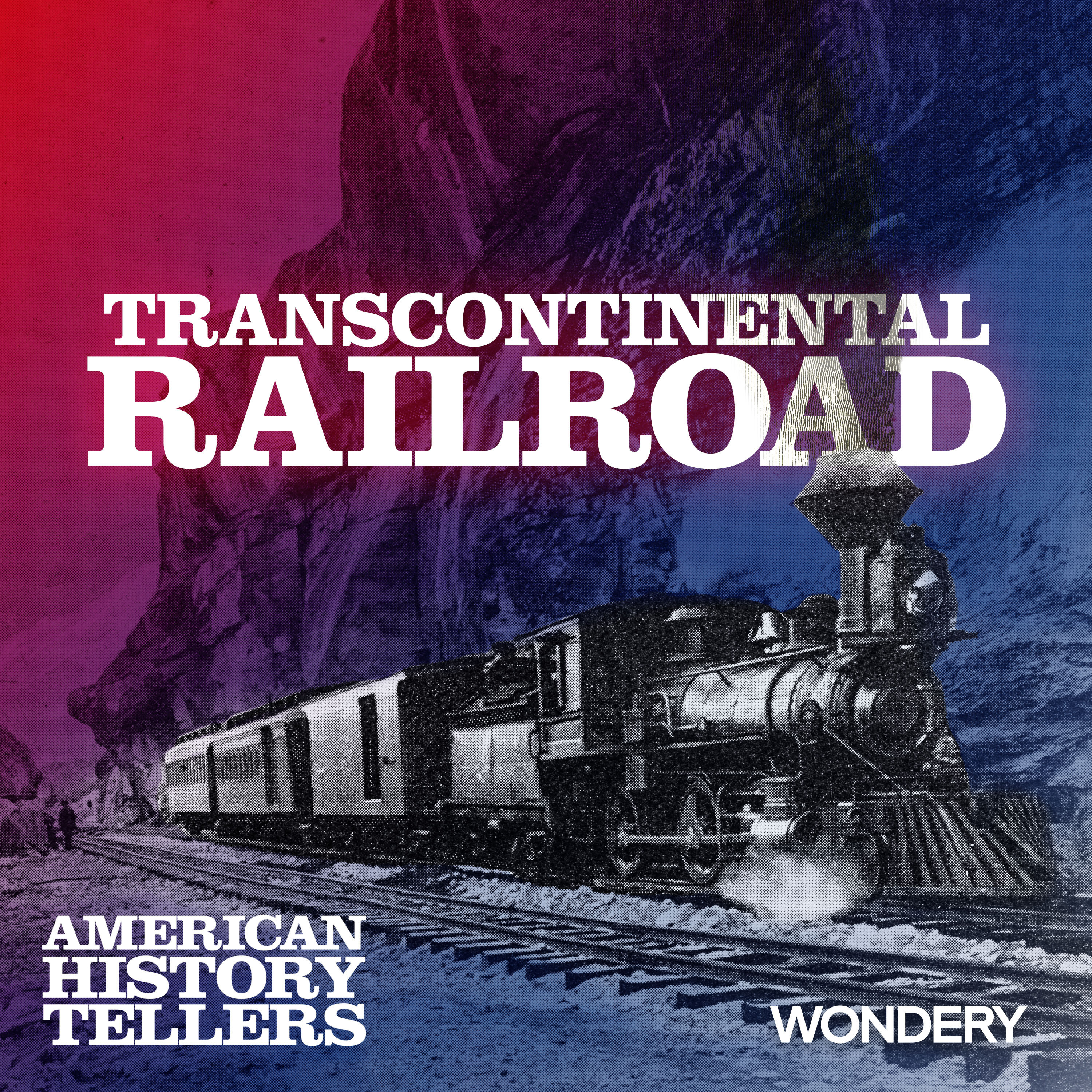 Transcontinental Railroad | The Iron Road | 5 by Wondery