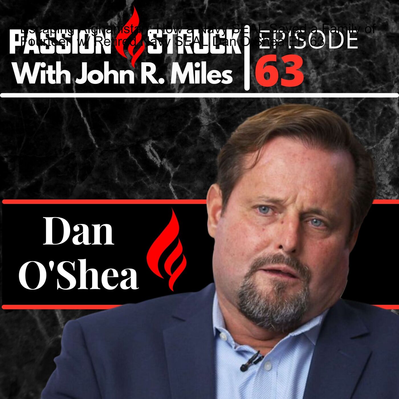 Escaping Afghanistan: How a Navy SEAL Saved a Family of Fourteen w/ Retired Navy SEAL Dan O‘Shea EP 63 by John R. Miles