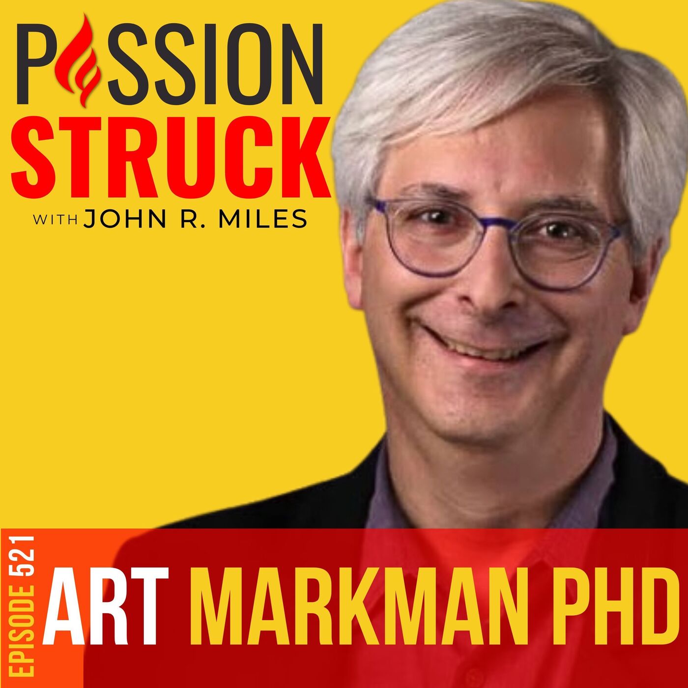 Art Markman on How to Unlock Unstoppable Success | EP 522 by Passion Struck Network