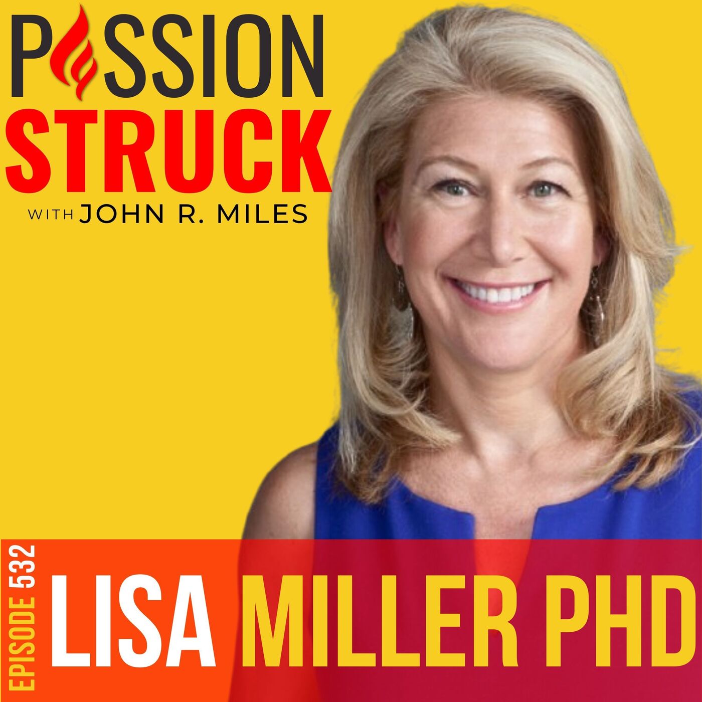 Dr. Lisa Miller on How Struggle Fuels Spiritual Growth | EP 532 by Passion Struck Network