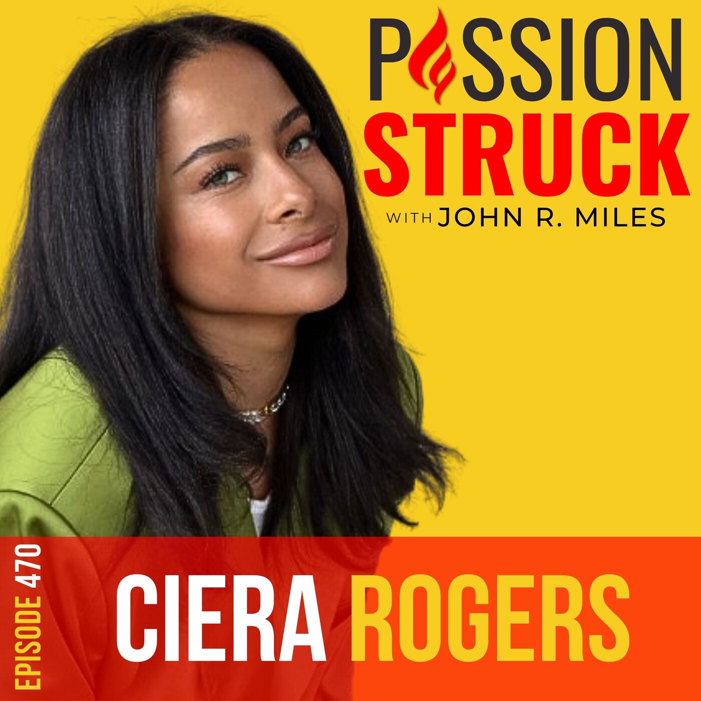 Ciera Rogers on Why You Don’t Need to Fit in to Win EP 470 by Passion Struck Network