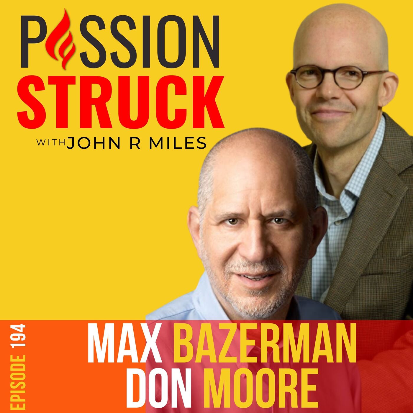 Max Bazerman and Don Moore on How to Empower Others to Make Better Choices EP 194 by John R. Miles