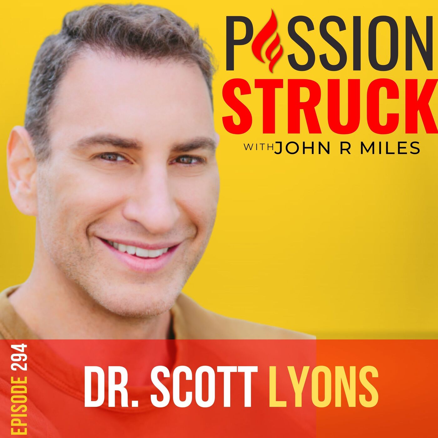 Dr. Scott Lyons on How You Break Free From Drama Addiction EP 294 by Passion Struck Network