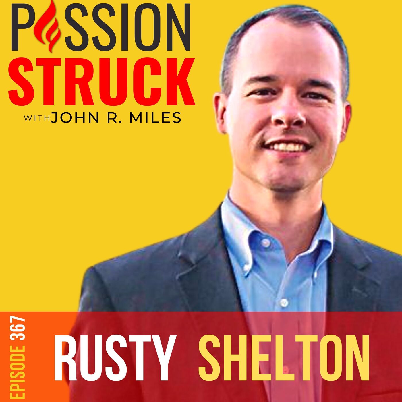 Rusty Shelton on How You Build Your Authority Advantage EP 367 by Passion Struck Network