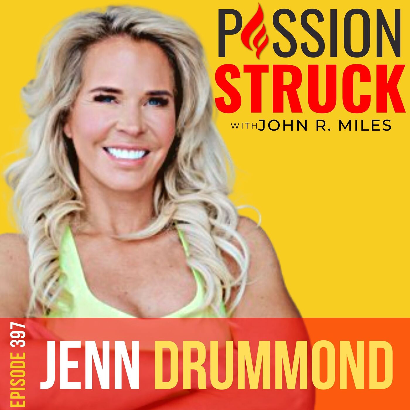 Jenn Drummond on the 7 Secrets to Realizing Your Life Dream EP 397 by Passion Struck Network