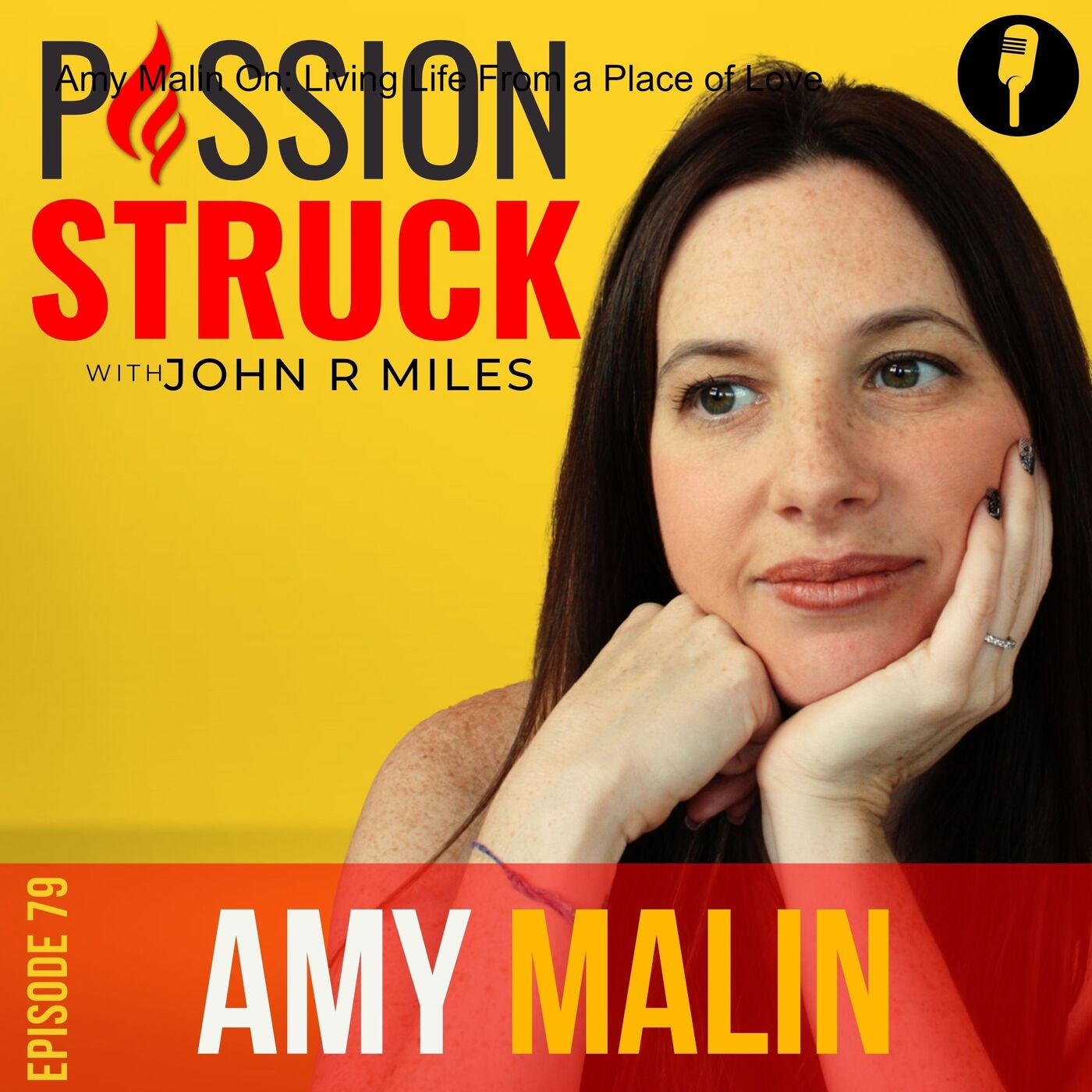 Amy Malin On: Living Life From a Place of Love EP 79 by Passion Struck Network