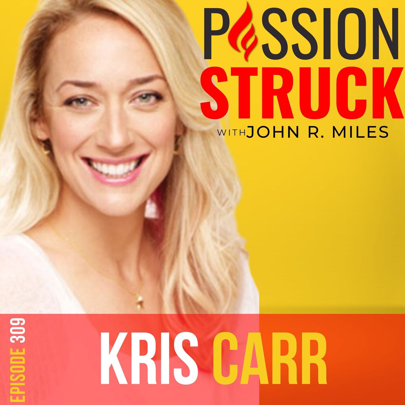 Kris Carr on How To Find Strength To Face Life’s Challenges EP 309 by Passion Struck Network