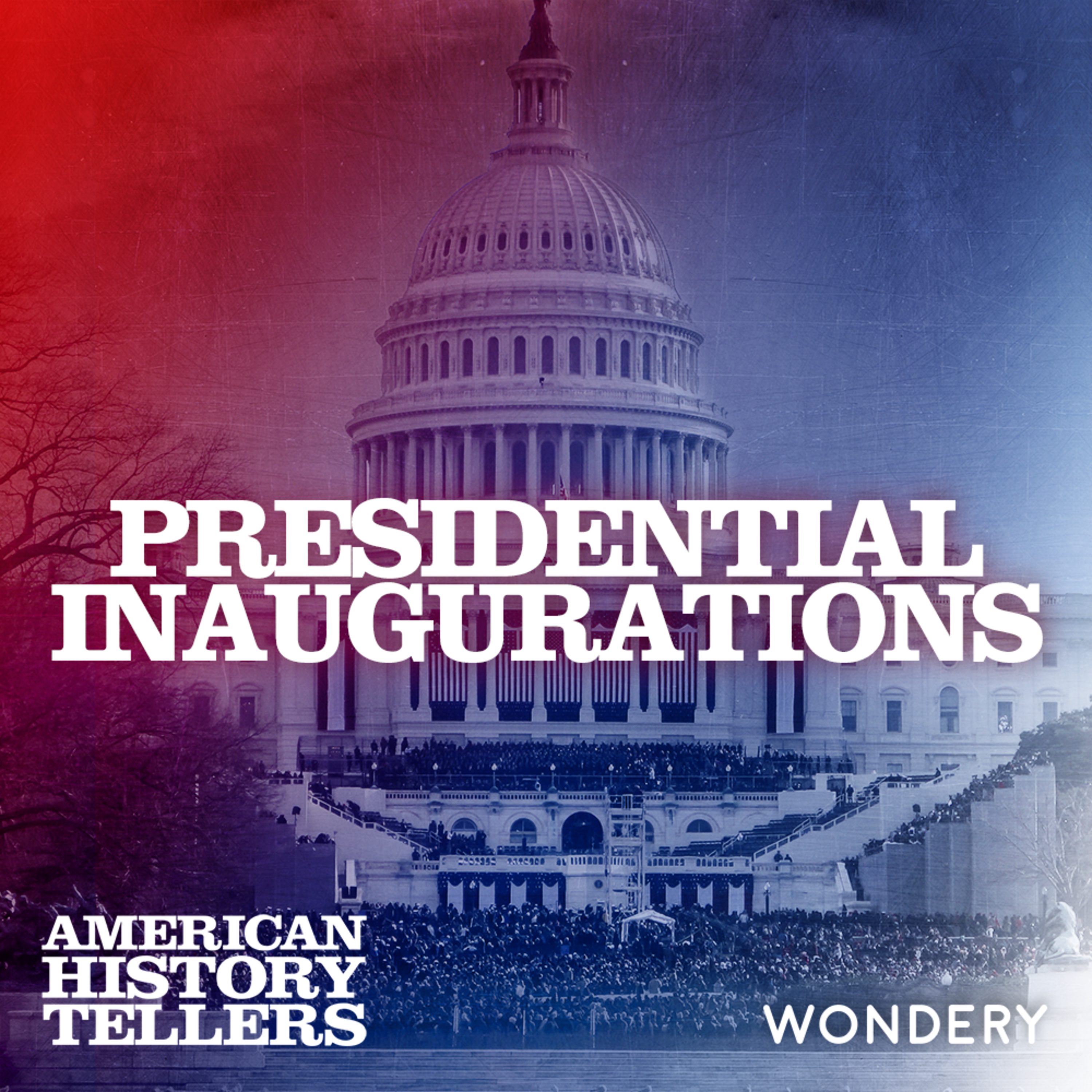 Presidential Inaugurations: Traditions, Crisis, and Unity | 1 by Wondery