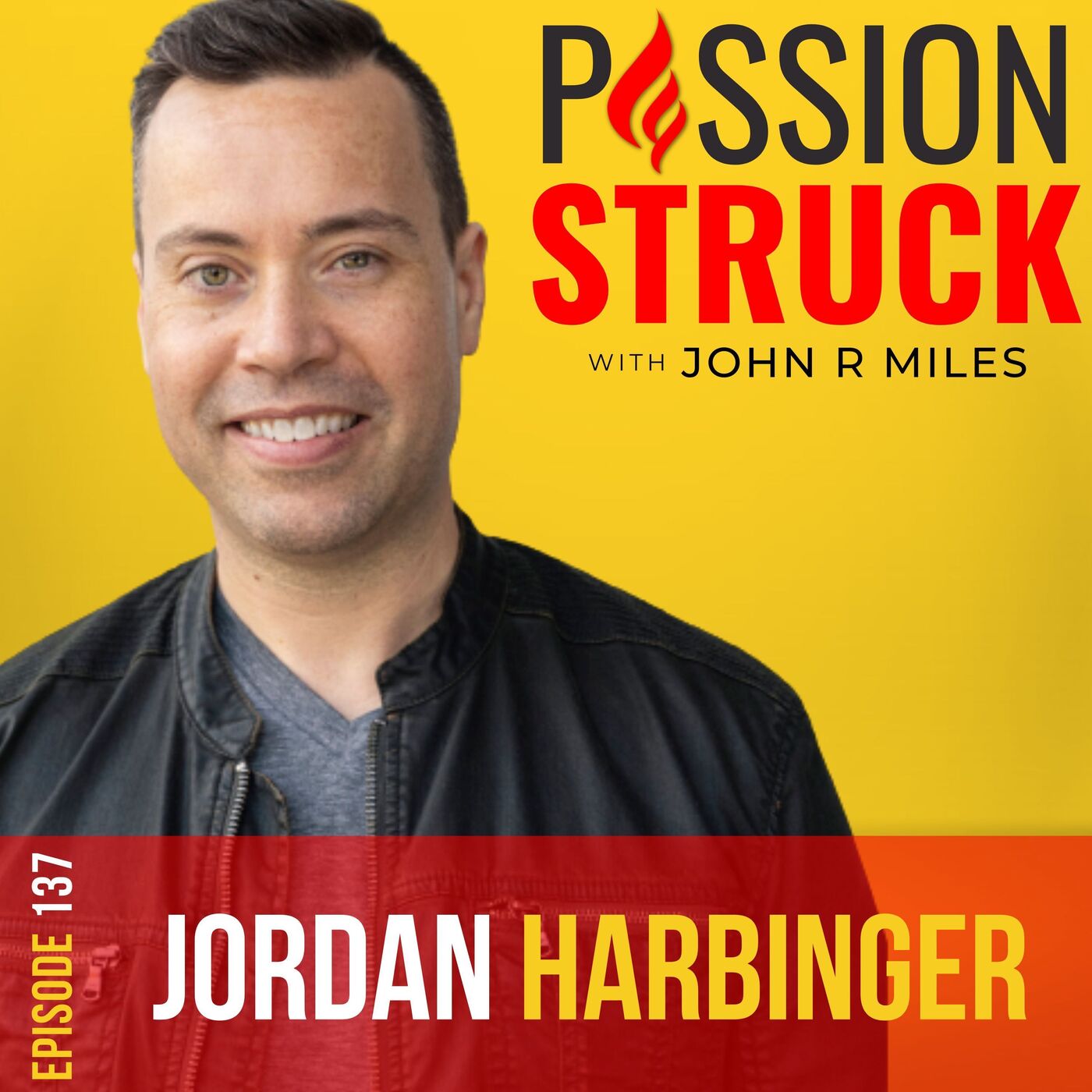 Jordan Harbinger on Why Building Your Legacy Is Greater Than Currency EP 137 by John R. Miles