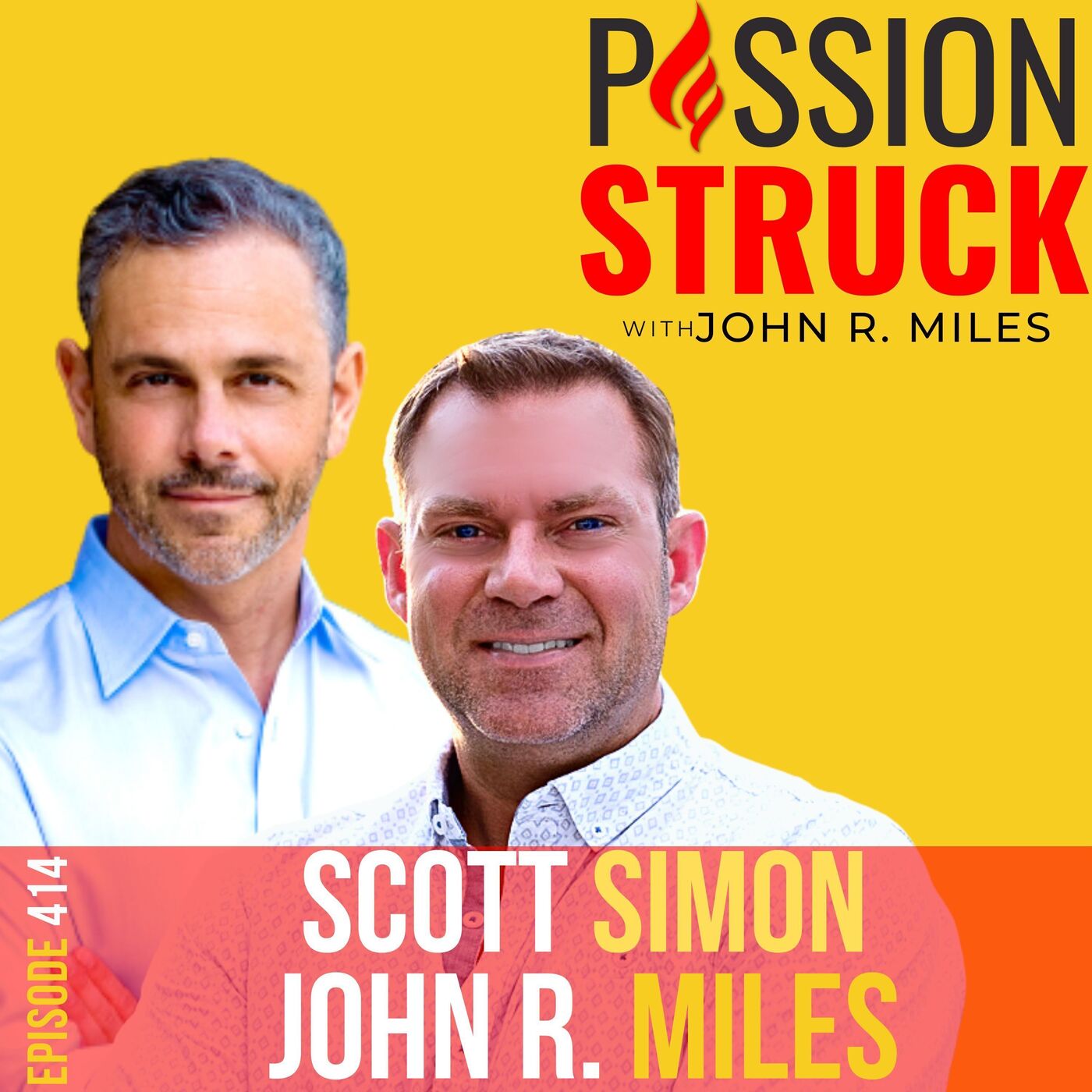 Scott Simon and John R. Miles on Navigating the Journey to Becoming Your Ideal Self EP 414 by John R. Miles