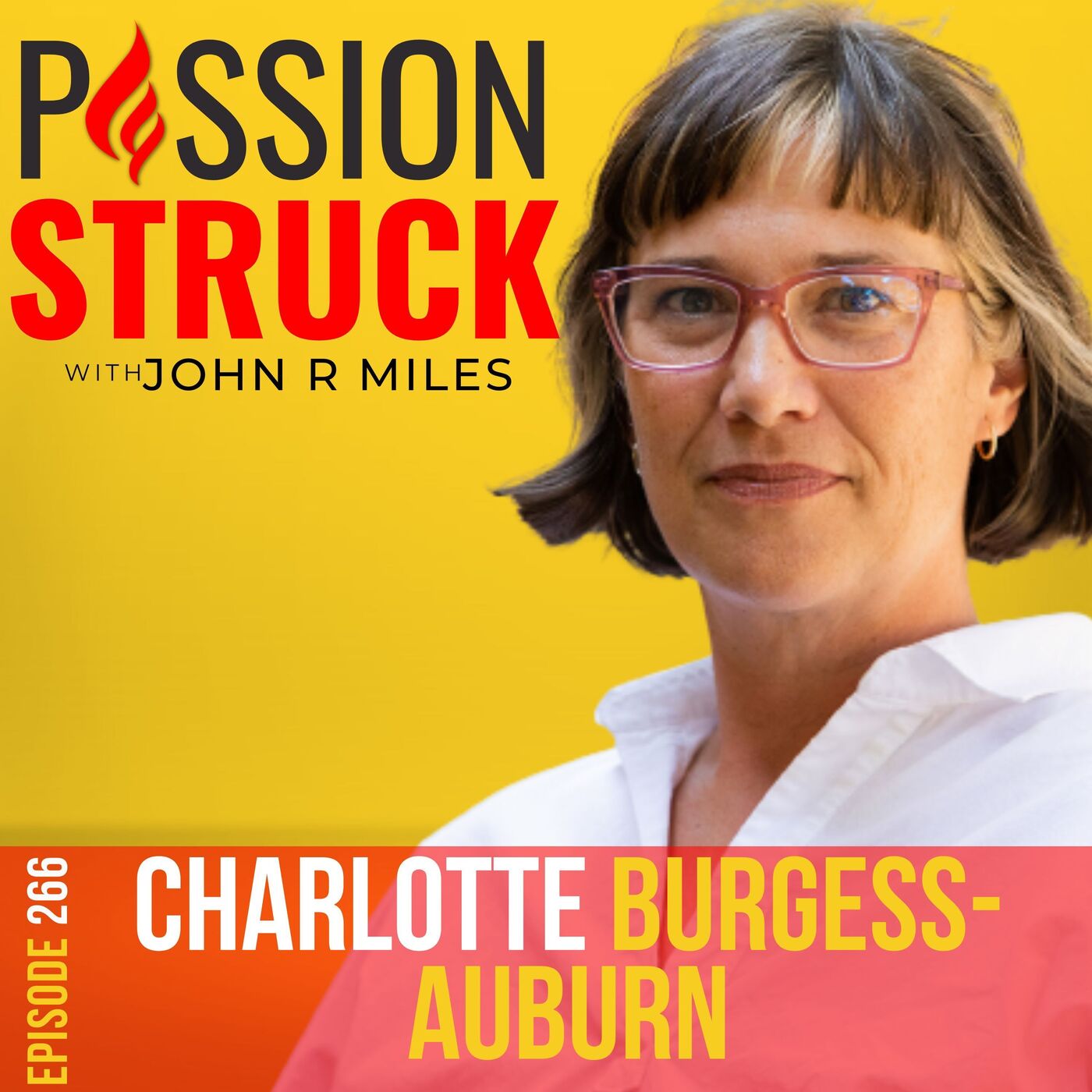 Charlotte Burgess-Auburn on How to Recruit Yourself to Your Cause EP 266 by John R. Miles