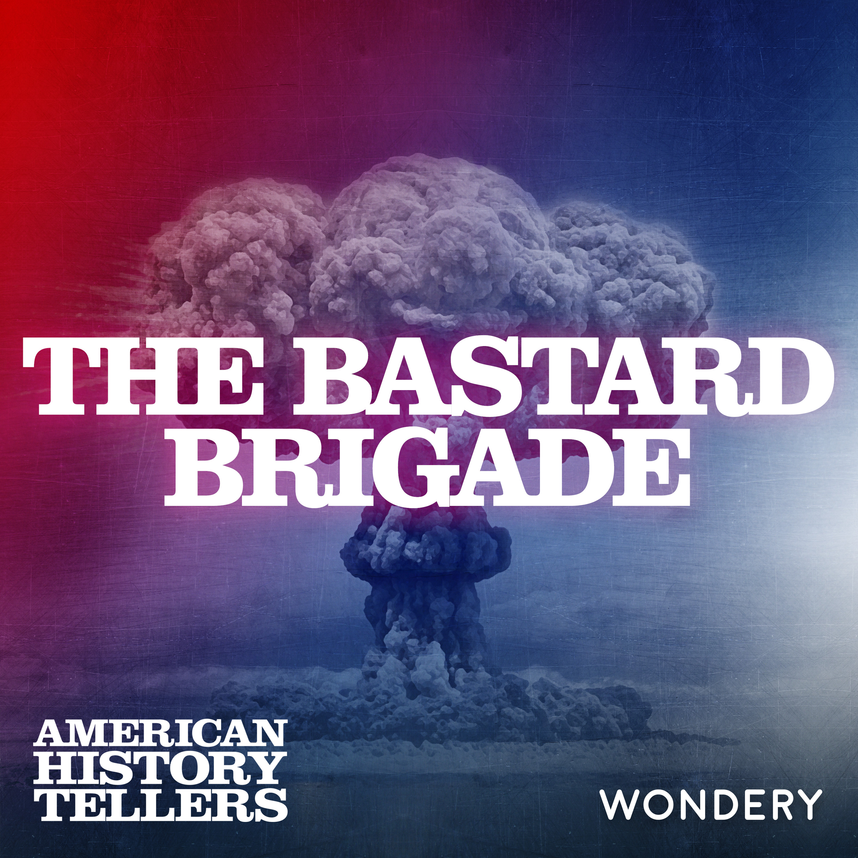 The Bastard Brigade - The Most Wanted Men | 5 by Wondery