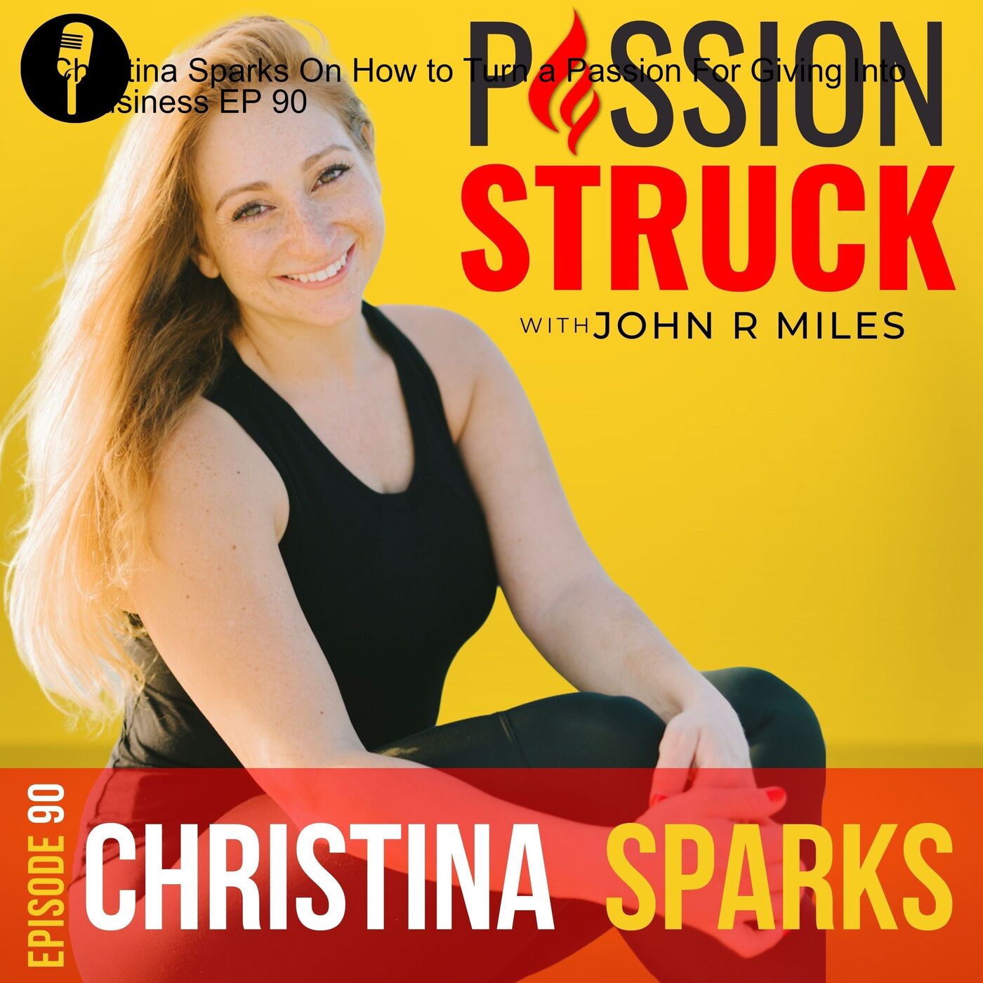 Christina Sparks On How to Turn a Passion For Giving Into a Business EP 90 by Passion Struck Network