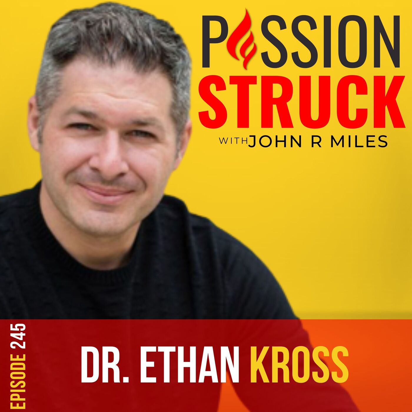 Dr. Ethan Kross on the Hidden Power of Our Inner Voice EP 245 by Passion Struck Network